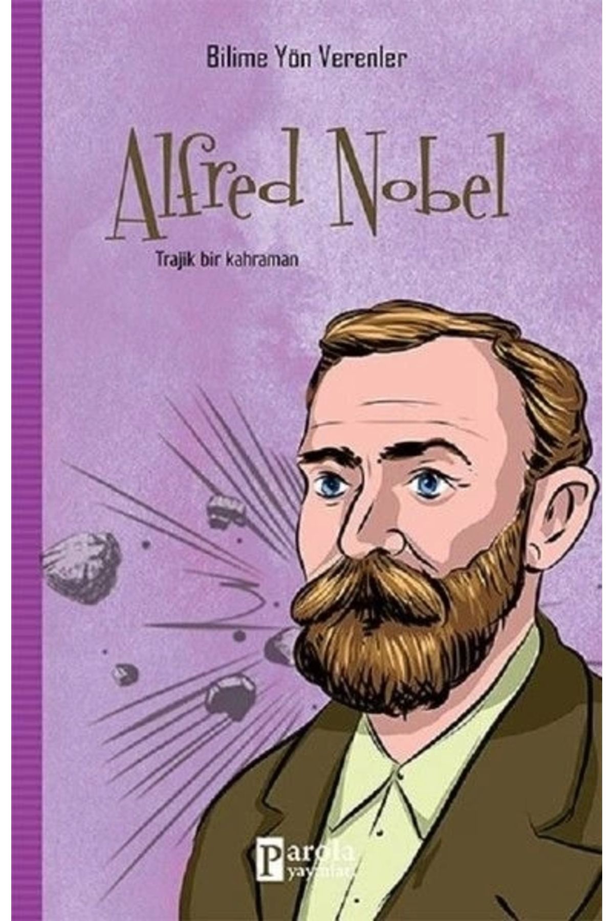 Parola Yayınları Bilime Yön Verenler: Alfred Nobel