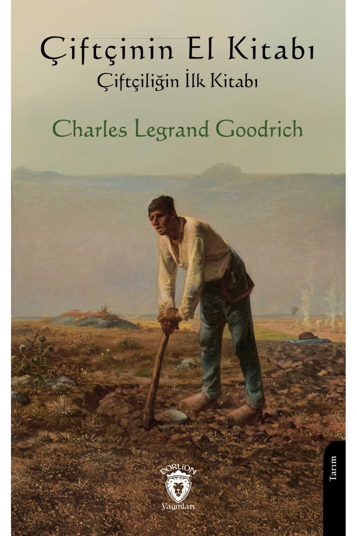 Dorlion Yayınları Çiftçiliğin El Kitabı -Charles Legrand Goodrich-