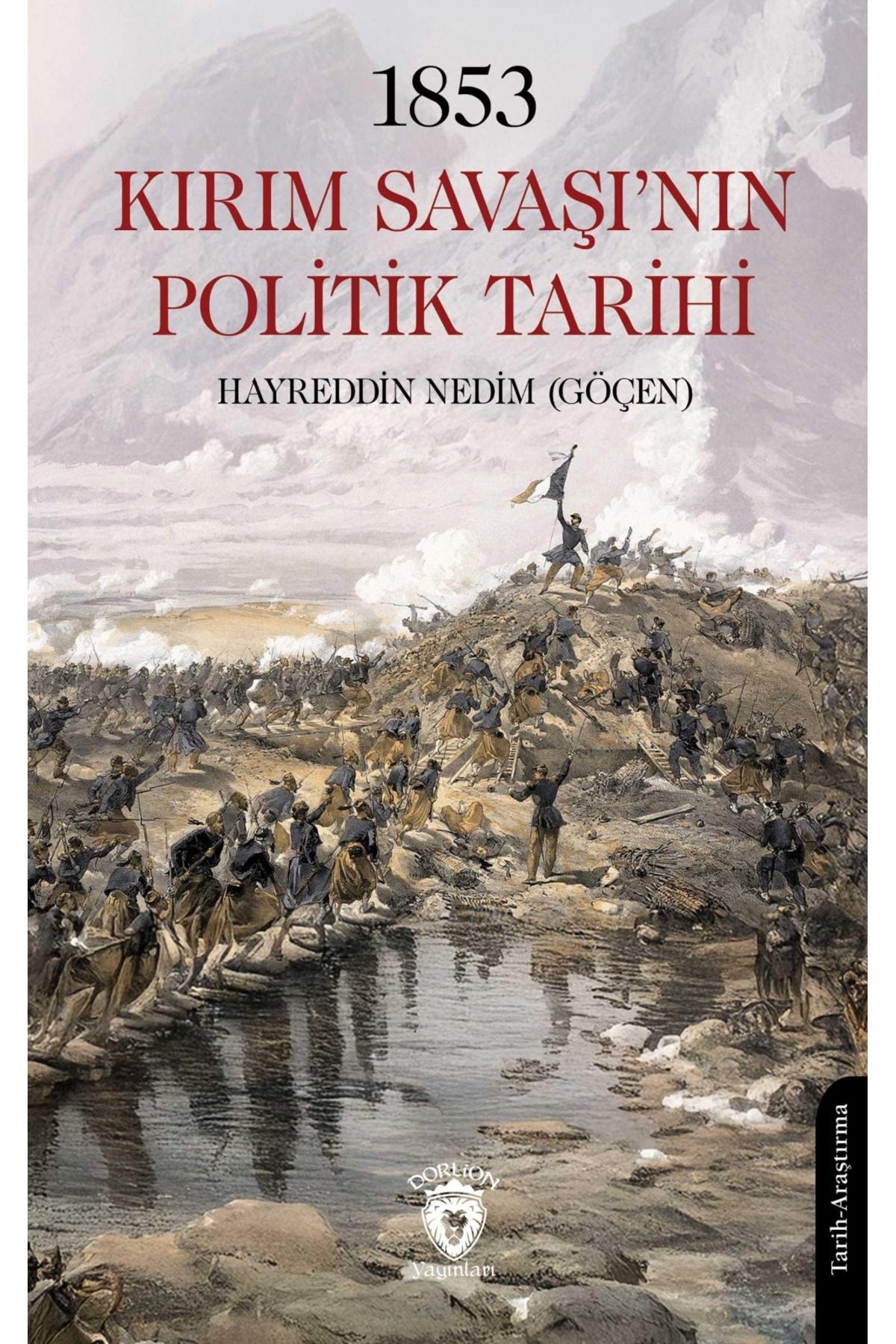 Dorlion Yayınları 1853 Kırım Savaşının Politik Tarihi -Hayreddin Nedim Göçen-