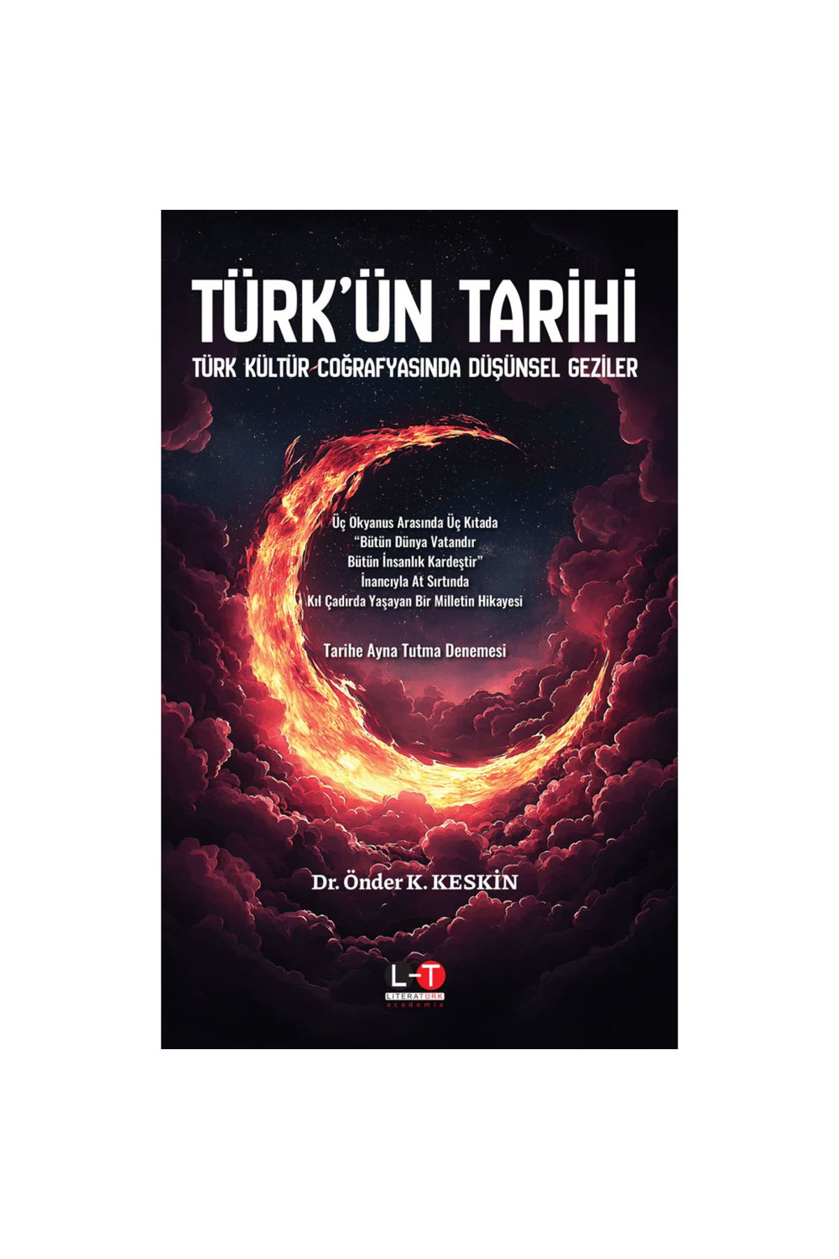 Literatürk Academia TÜRK’ÜN TARİHİ - Türk Kültür Coğrafyasında Düşünsel Geziler