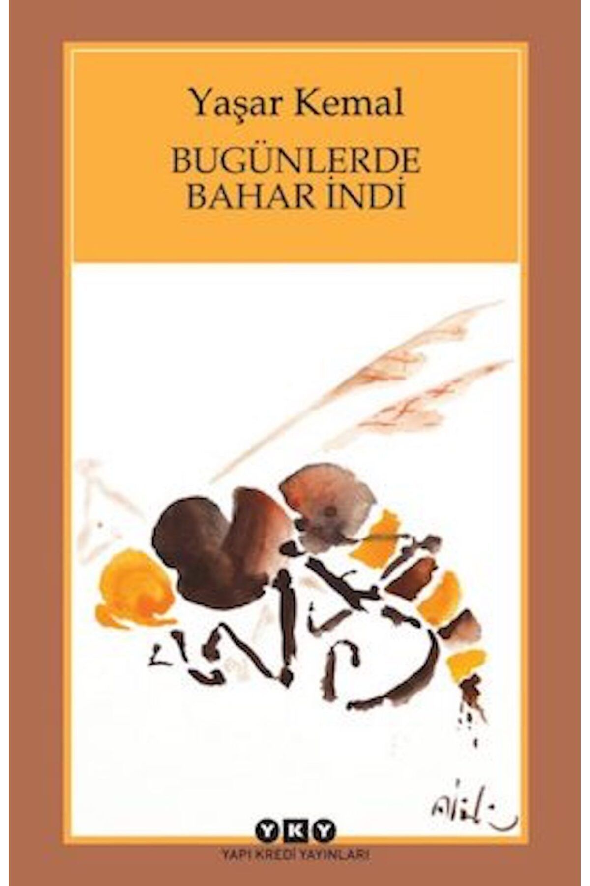 Yapı Kredi Yayınları Bugünlerde Bahar İndi (küçük boy)  Yazar: Yaşar Kemal Kategori: Şiir ISBN: 9789750818806