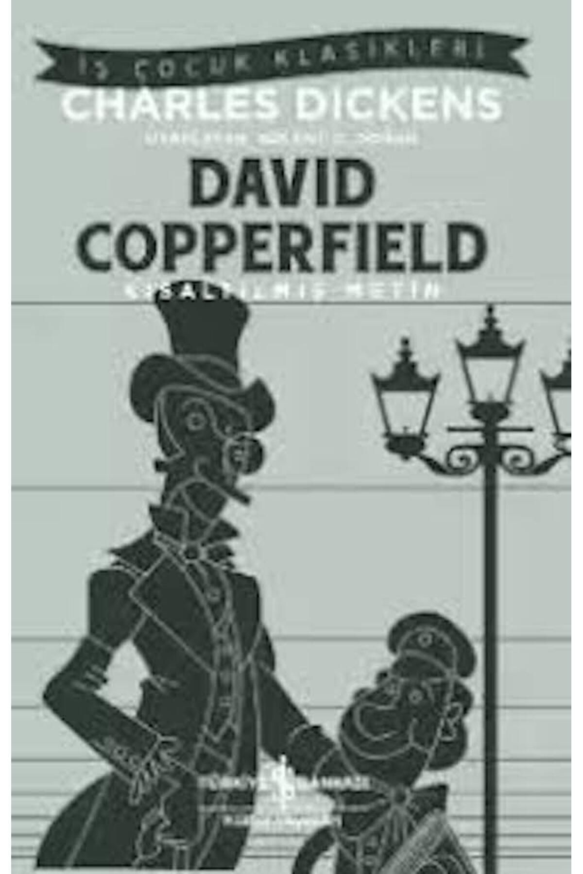 TÜRKİYE İŞ BANKASI KÜLTÜR YAYINLARI David Copperfield – Kısaltılmış Metin   Charles Dickens  İş Çocuk Klasikleri   9786052952788