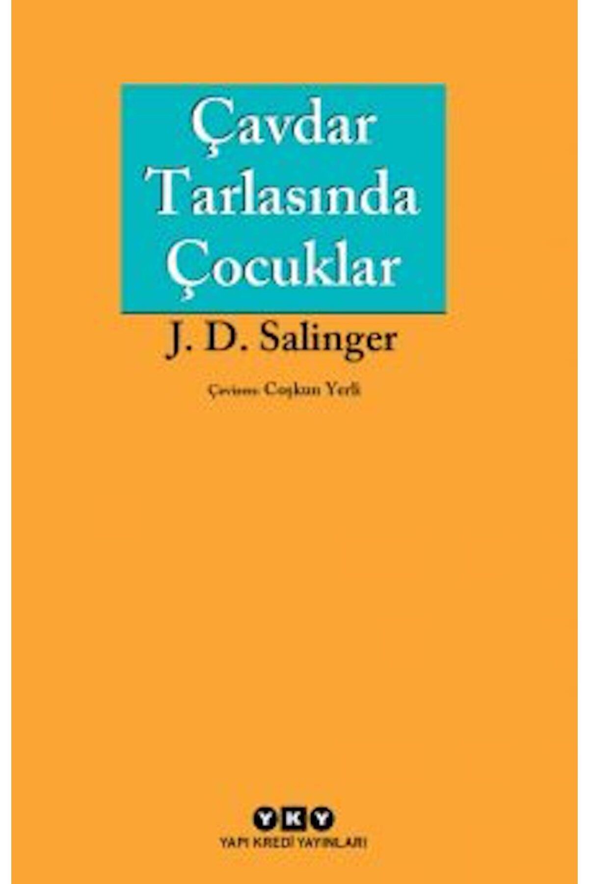 Yapı Kredi Yayınları Çavdar Tarlasında Çocuklar  Yazar: Jerome David Salinger  Kategori: Edebiyat, Roman