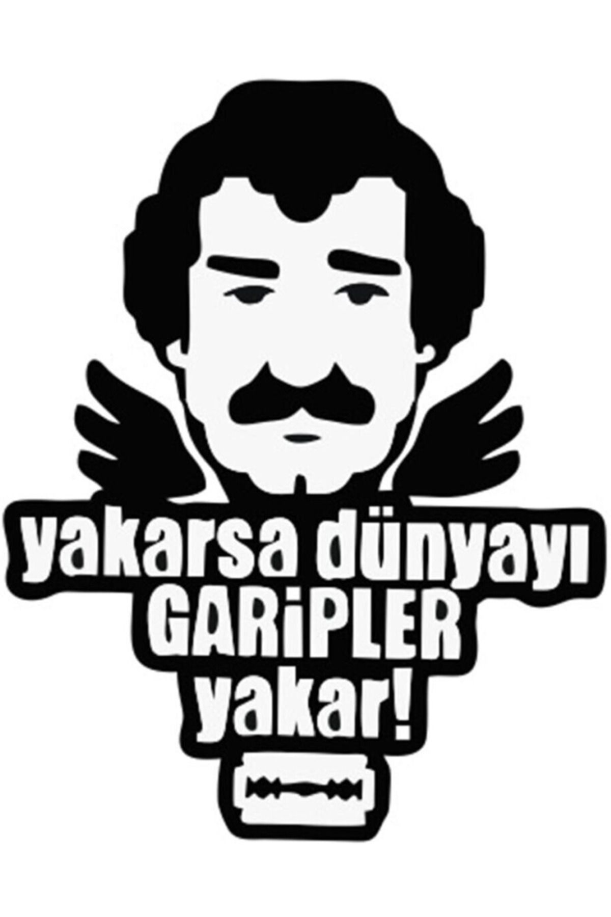 Kumraldede Yakarsa Dünyayı Garipler Yakar Sticker 12 x 15 cm