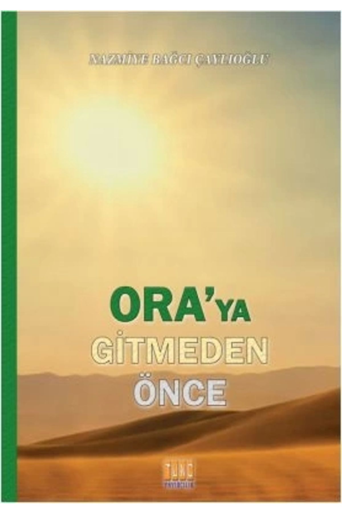 Tunç Yayıncılık Oraya Gitmeden Önce