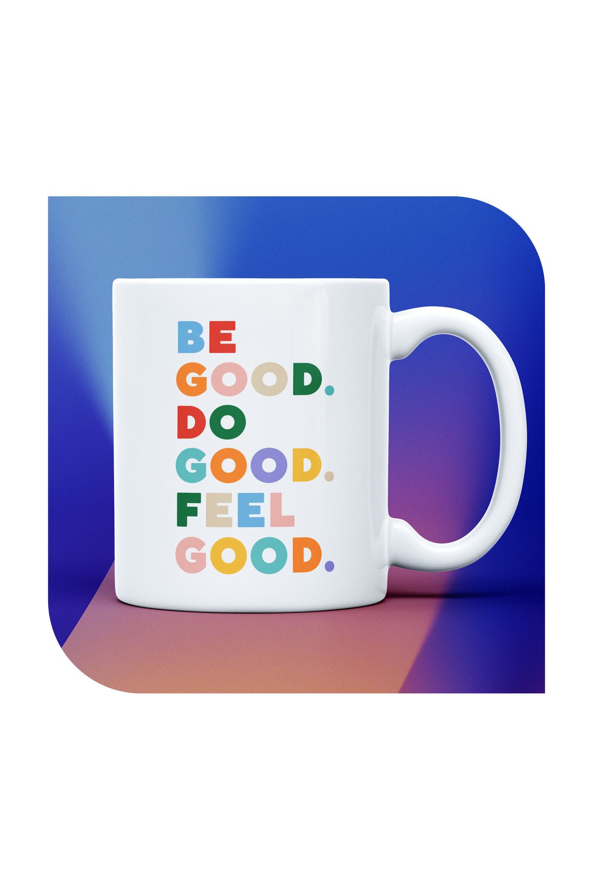 zinbooz Be Good Do Good Feel Good Baskılı Kupa Bardak