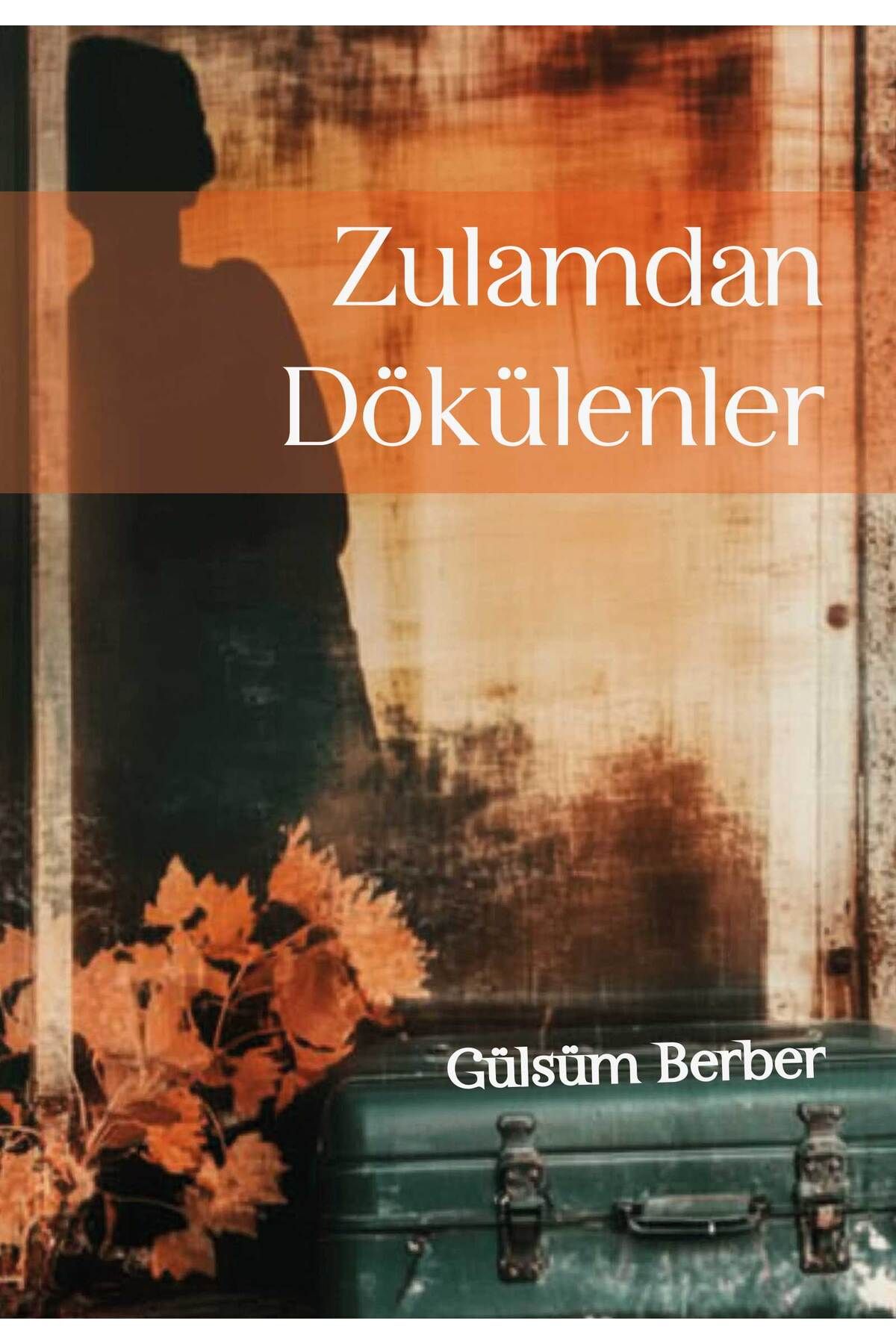 İkilem Yayınevi Zulamdan Dökülenler - Gülsüm Berber