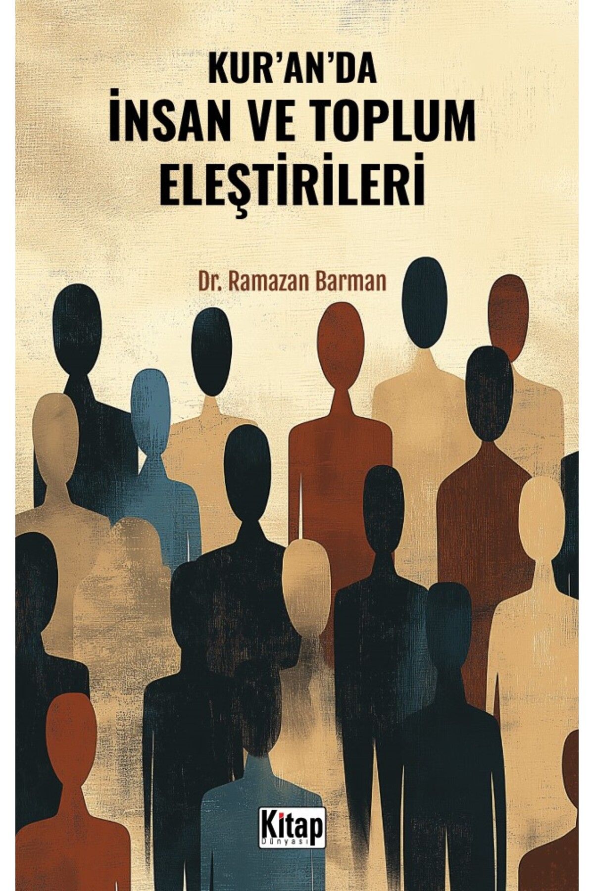 Kitap Dünyası Kur'an'da İnsan Ve Toplum Eleştirisi	Ramazan Barman