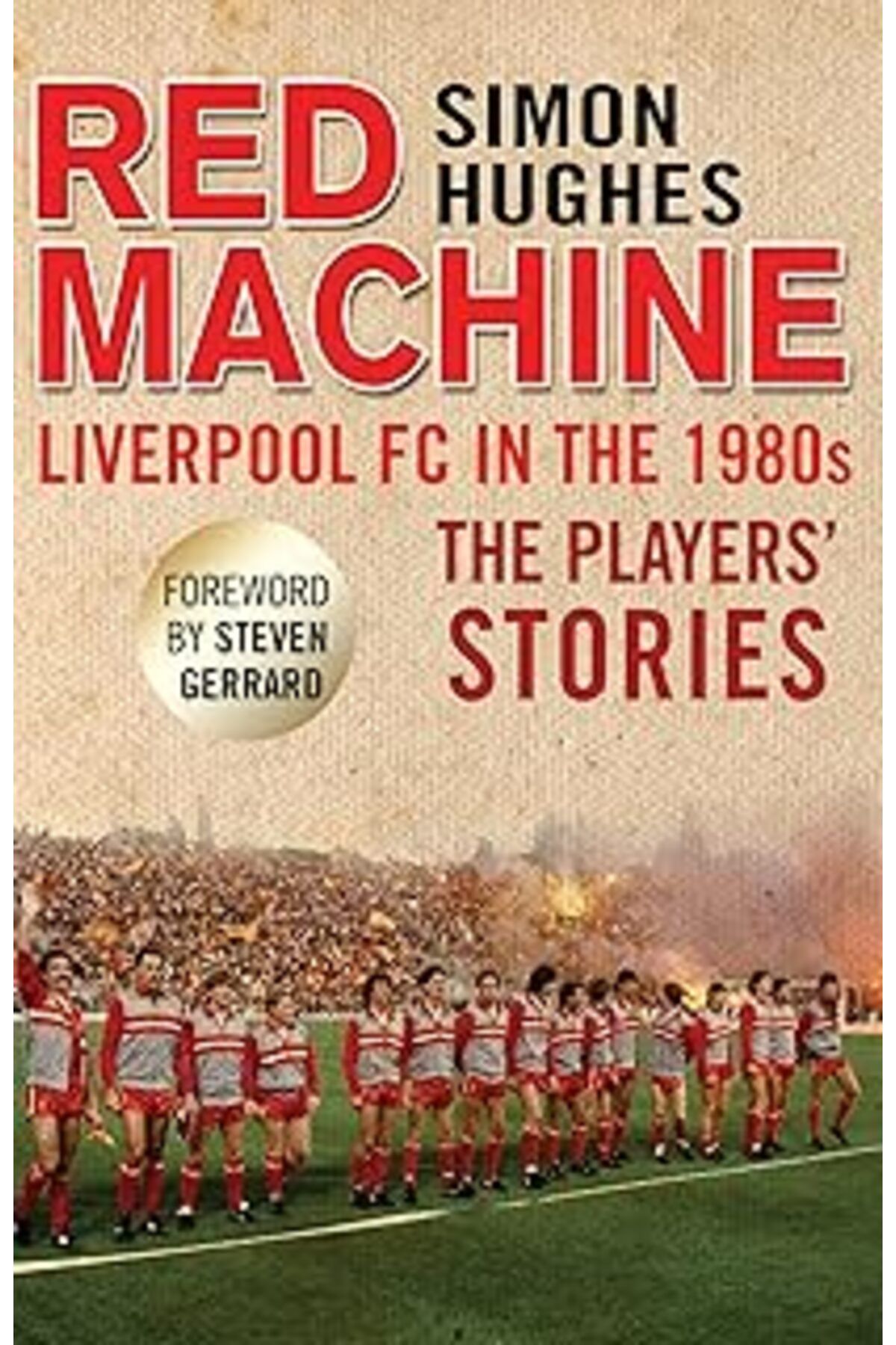 ShopZum Red Machine: Liverpool Fc In The '80S: The Players' Stories