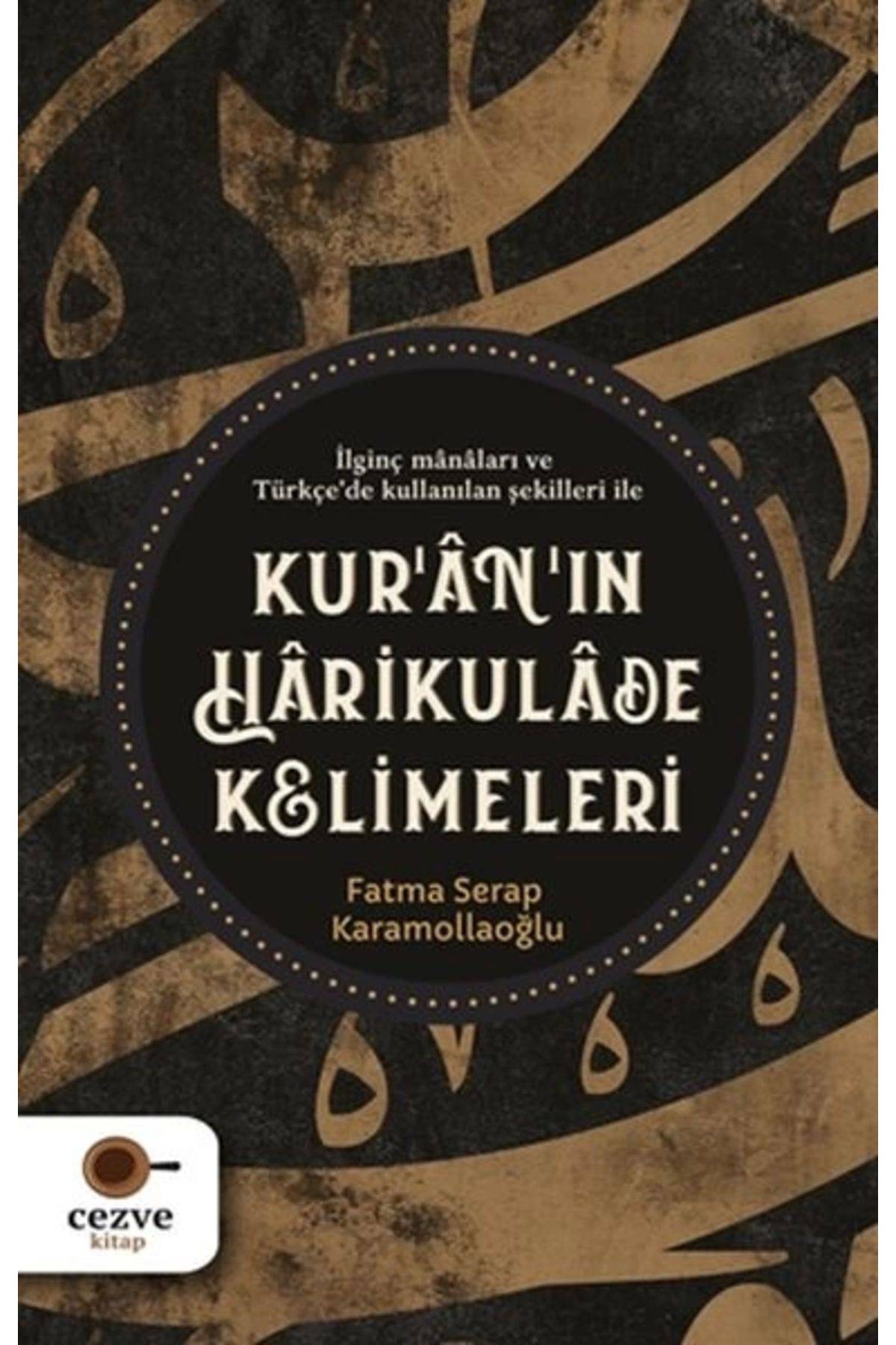 Cezve Kitap Kur’ân’ın Hârikulâde Kelimeleri