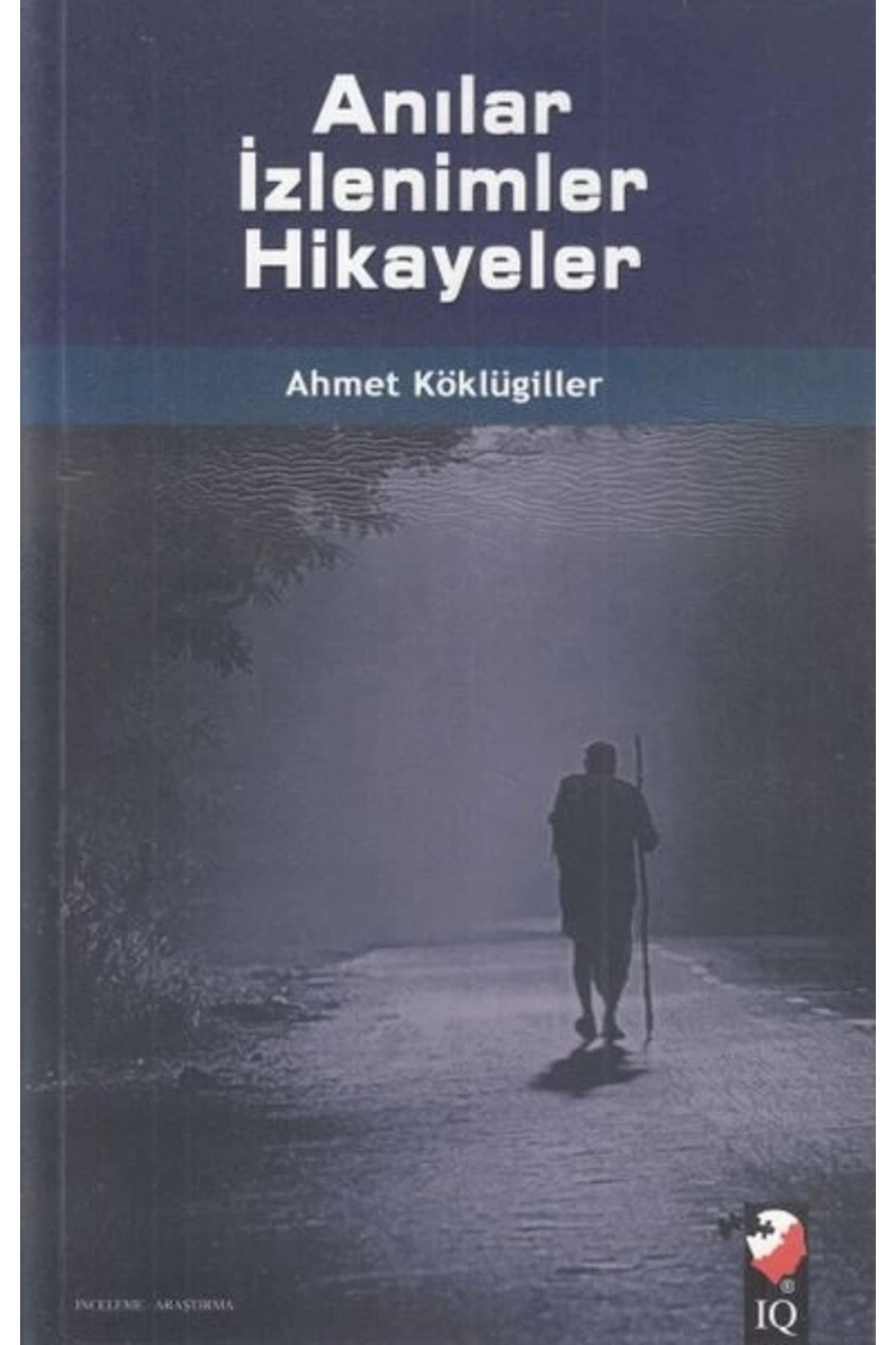 IQ Kültür Sanat Yayıncılık Anılar İzlenimler Hikayeler