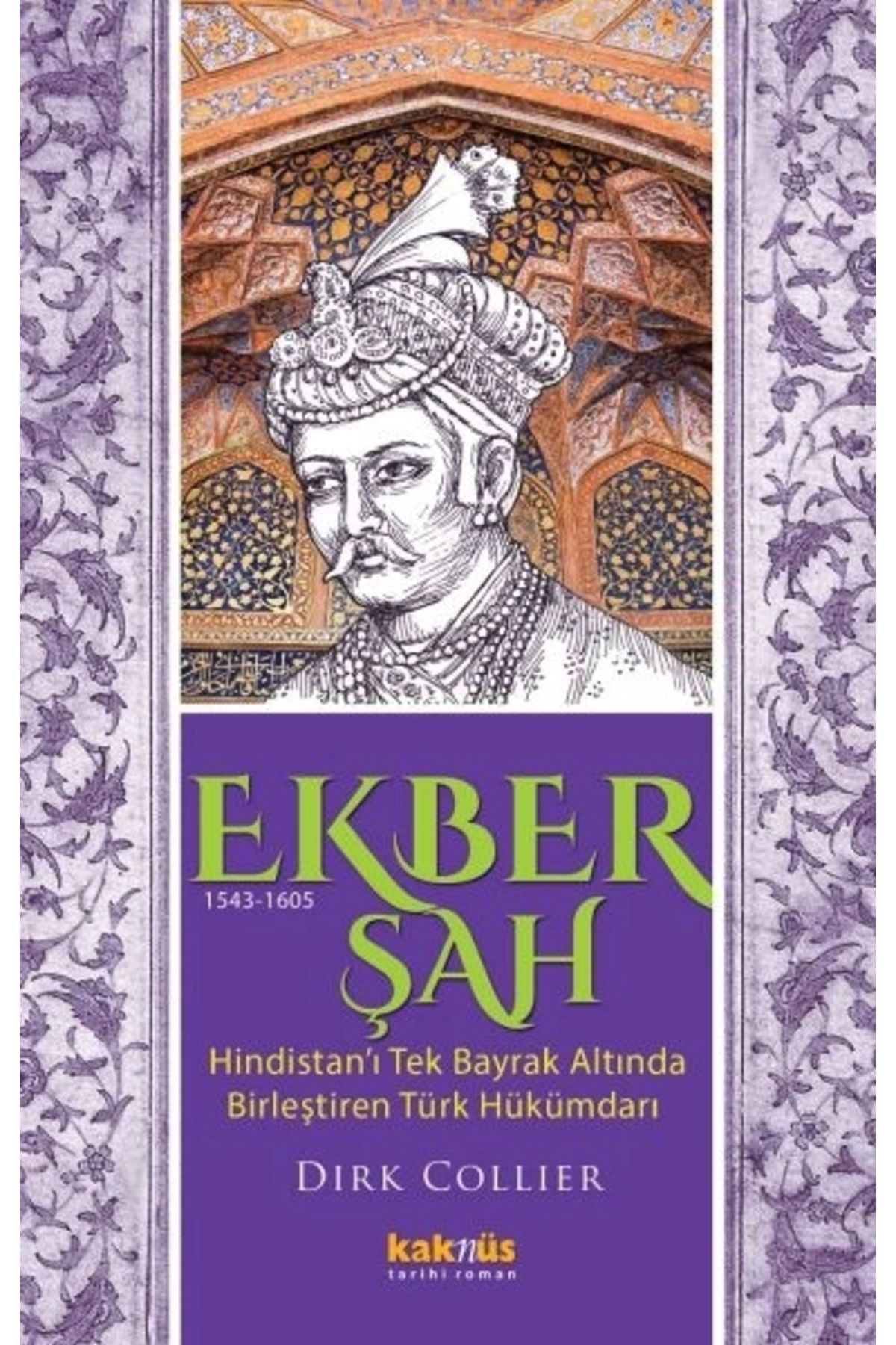 Kaknüs Yayınları Ekber Şah (1543-1605)