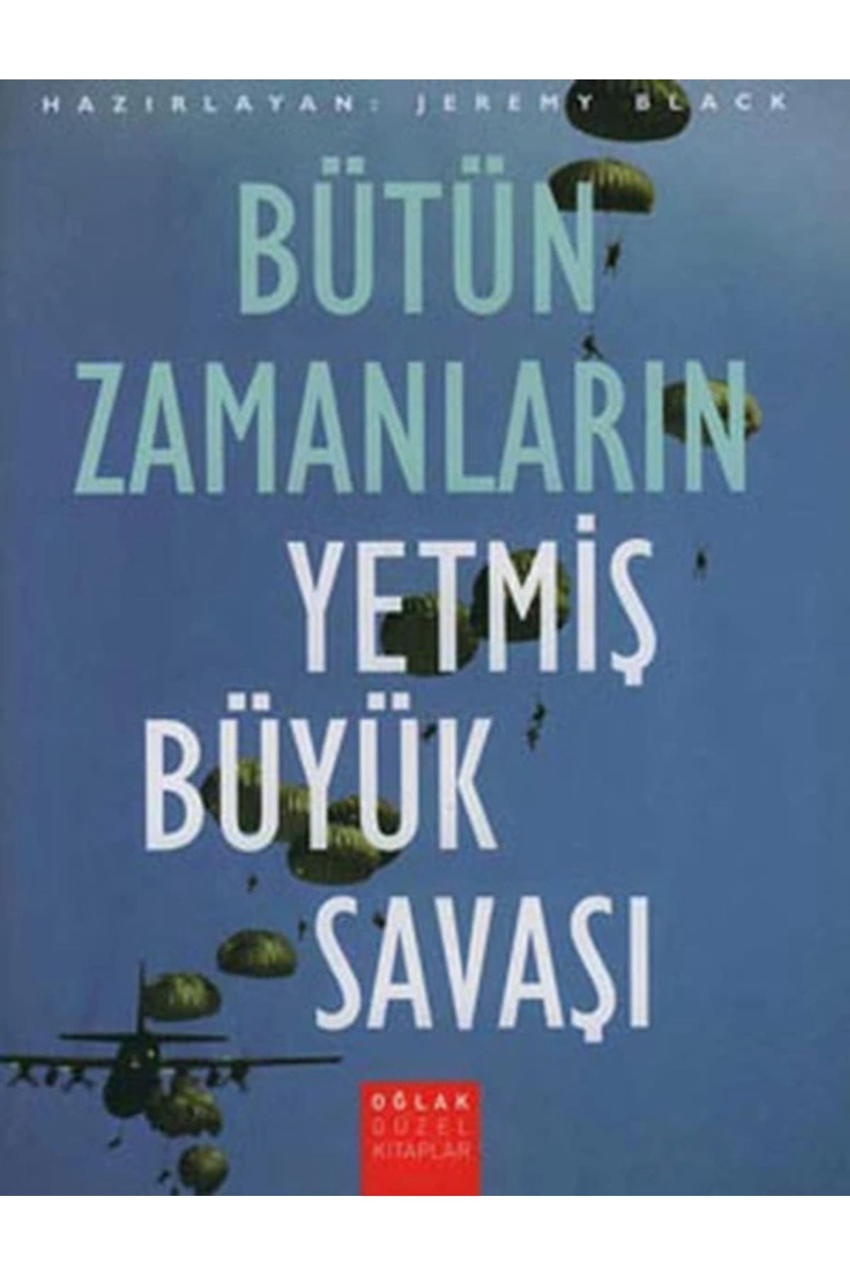 Oğlak Yayınları Bütün Zamanların Yetmiş Büyük Savaşı