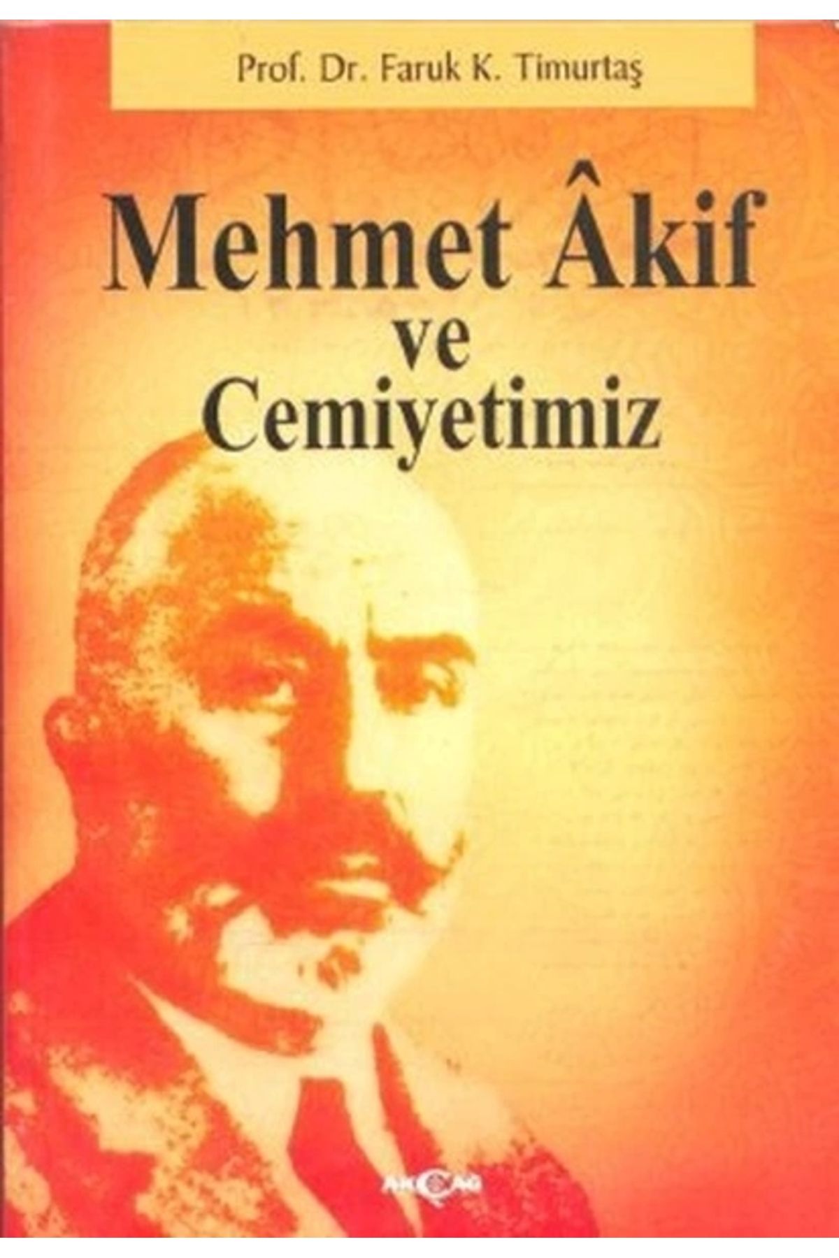 Akçağ Yayınları Mehmet Akif ve Cemiyetimiz