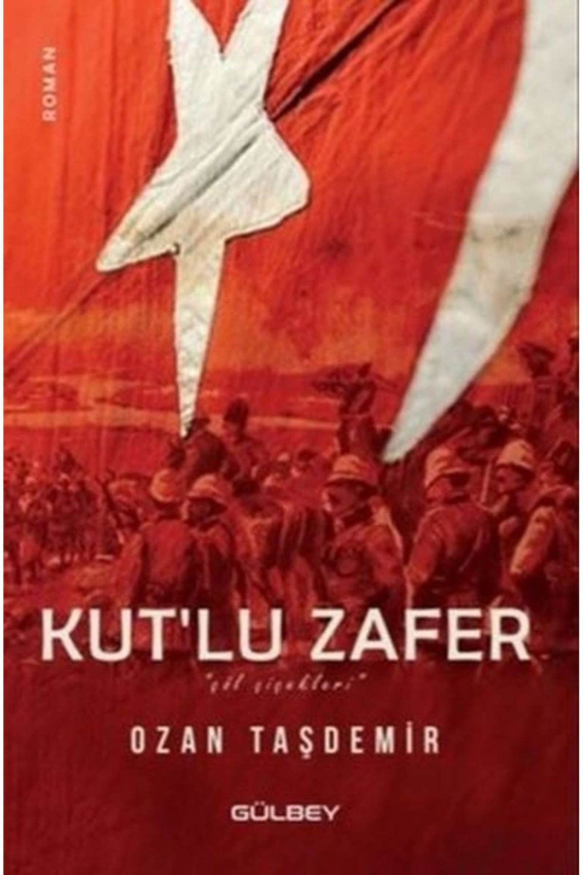 Gülbey Yayınları Kut'lu Zafer - Çöl Çiçekleri