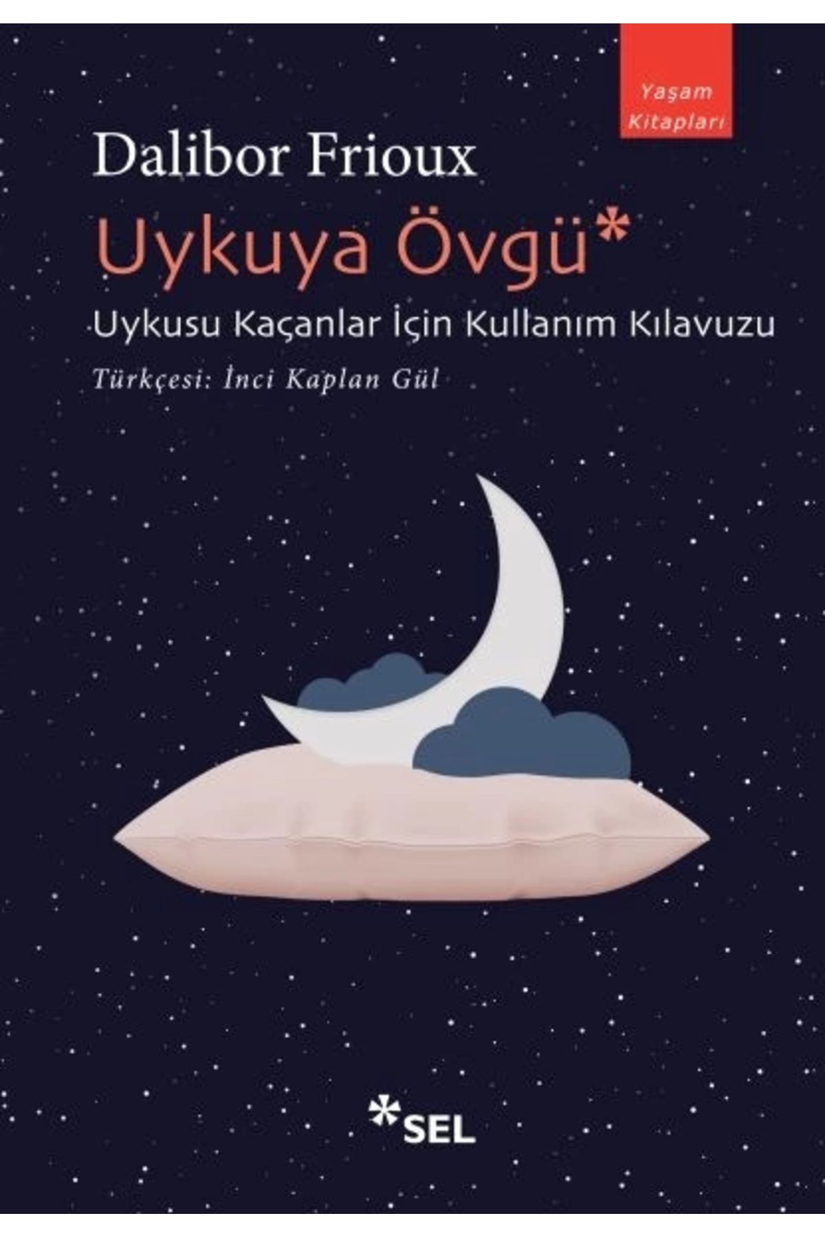 Sel Yayınları Uykuya Övgü: Uykusu Kaçanlar İçin Kullanım Kılavuzu