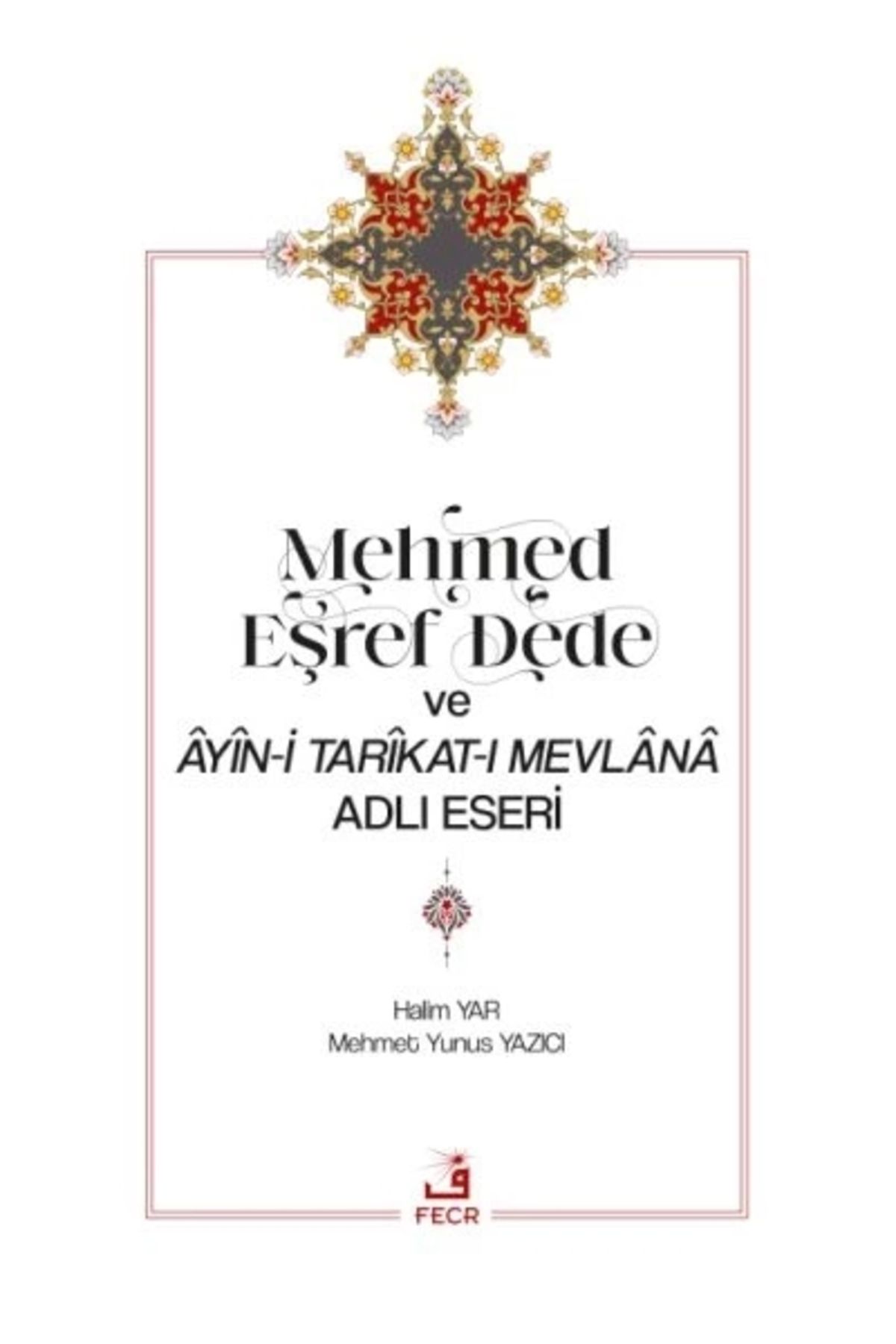 Fecr Yayınları Mehmed Eşref Dede ve Âyîn-i Tarîkat-ı Mevlânâ Adlı Eseri