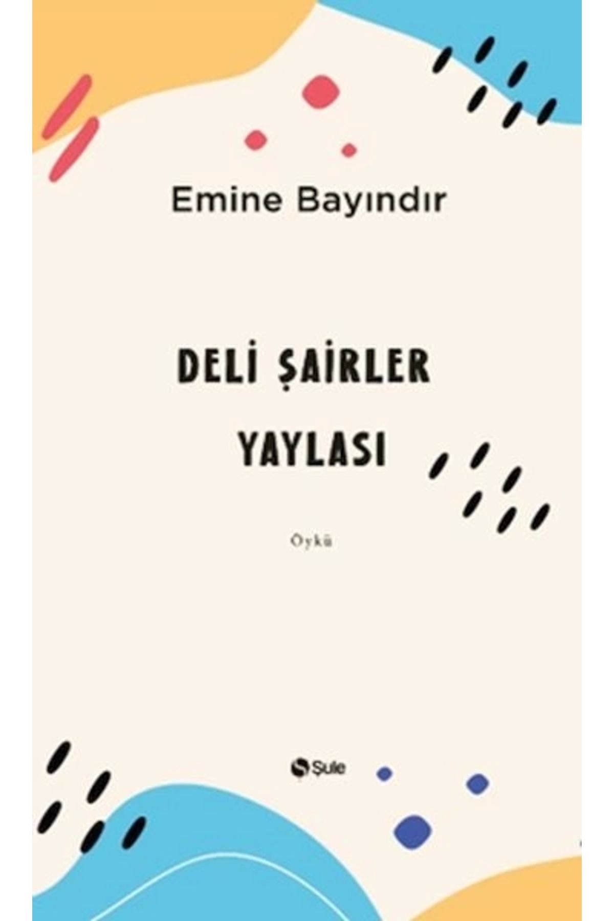 Şule Yayınları Deli Şairler Yaylası