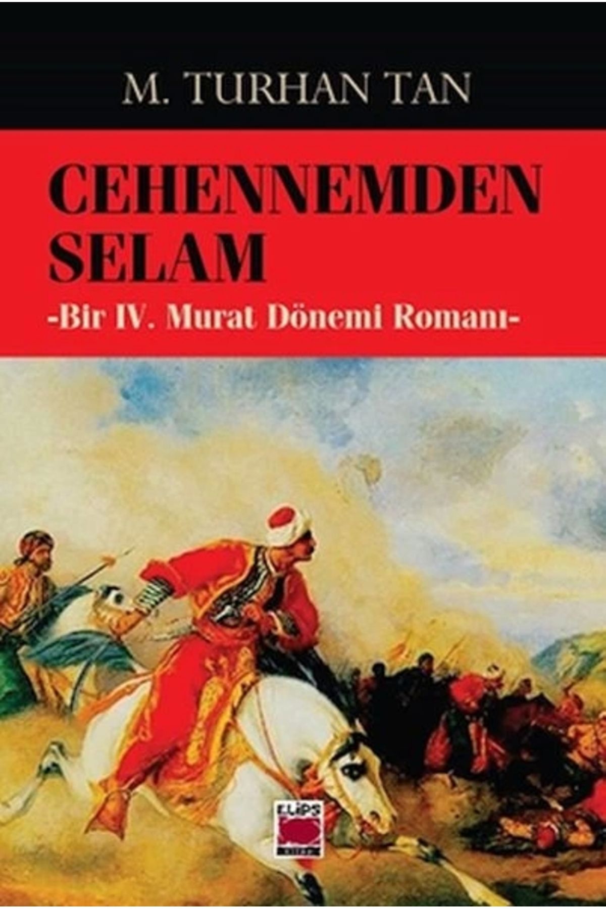 Elips Kitap Cehennemden Selam-Bir IV. Murat Dönemi Romanı