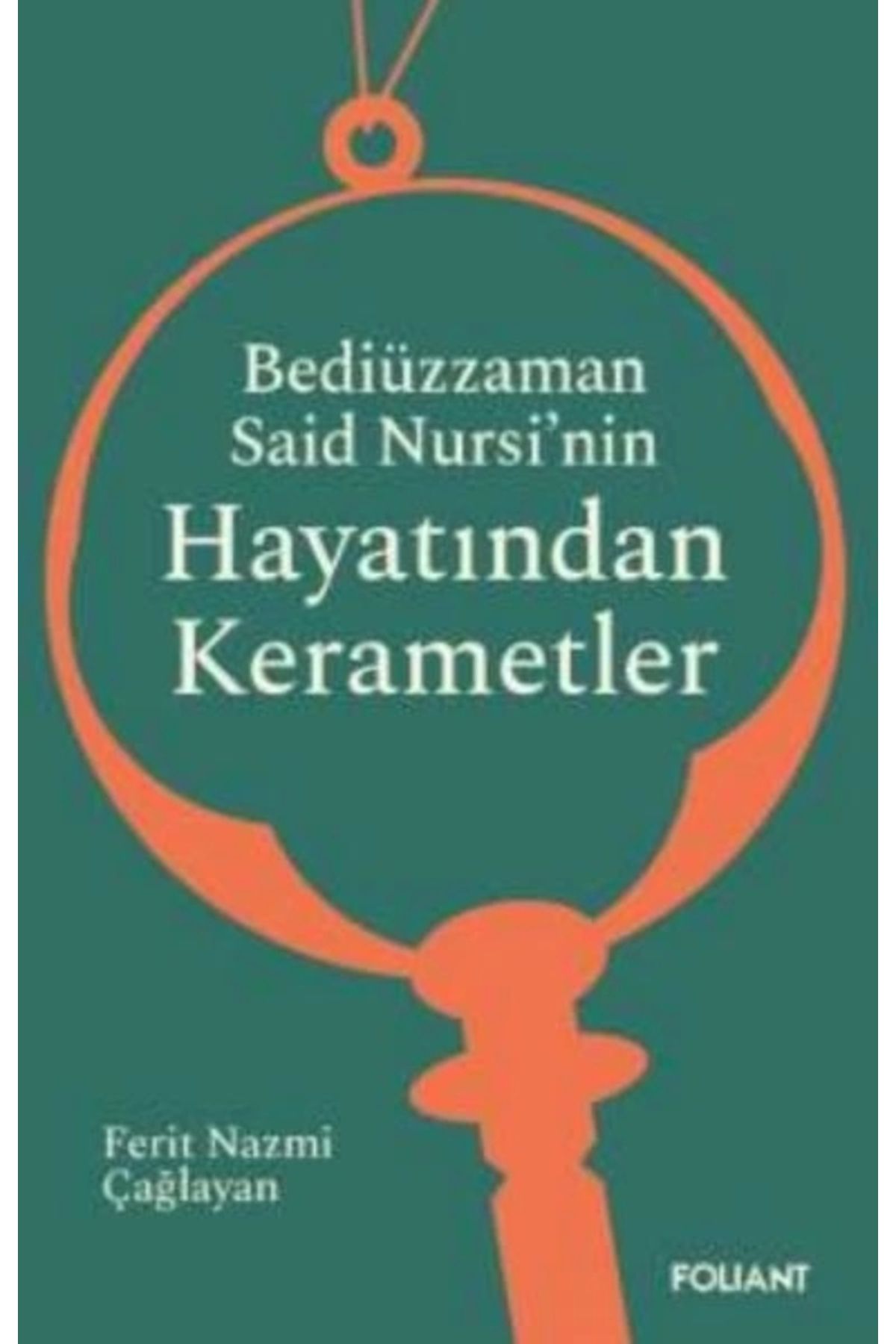 Foliant Yayınları Bediüzzaman Said  Nursi’nin Hayatından  Kerametler