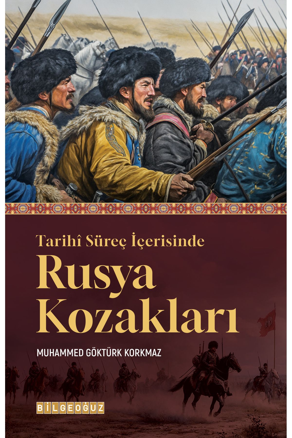 Bilgeoğuz Yayınları TARİHİ SÜREÇ İÇERİSİNDE RUSYA KOZAKLARI