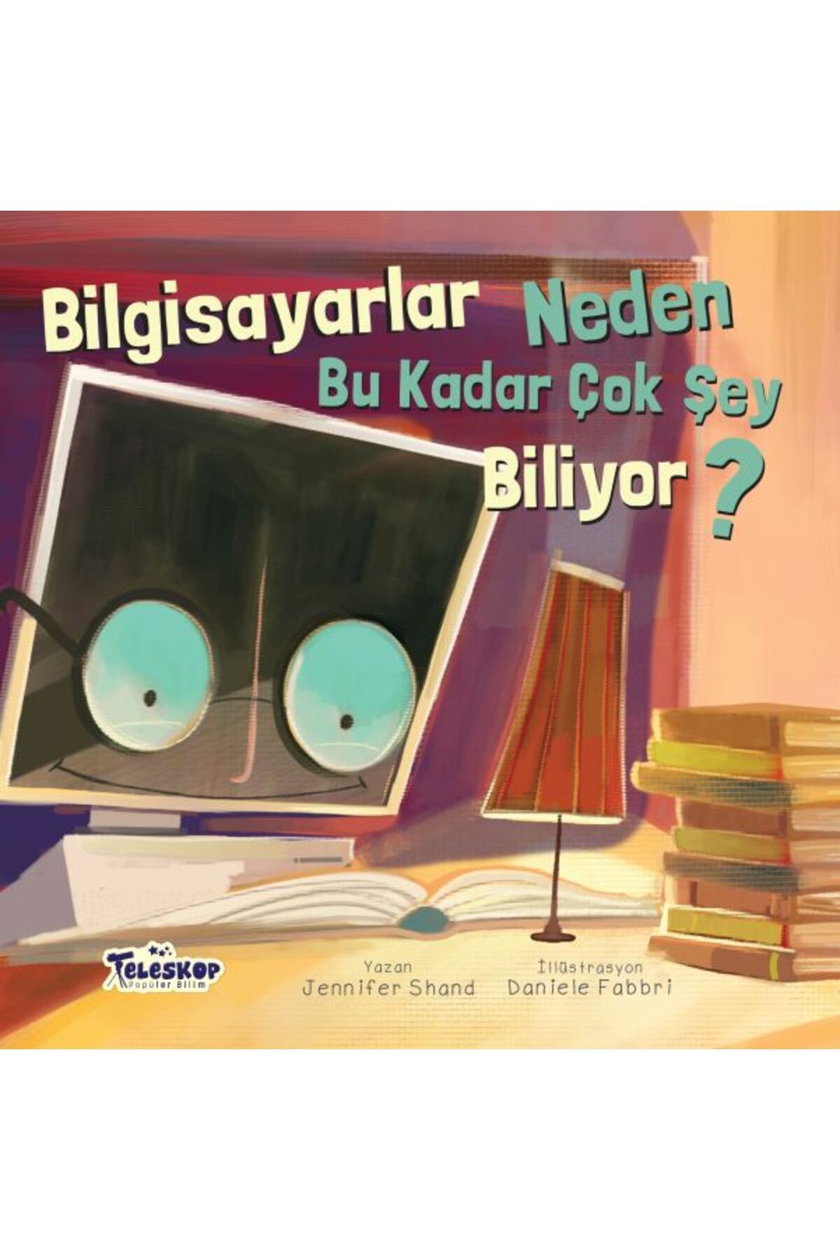Türk Dil Kurumu Yayınları Bilgisayarlar Neden Bu Kadar Çok Şey Biliyor? - Neden Serisi
