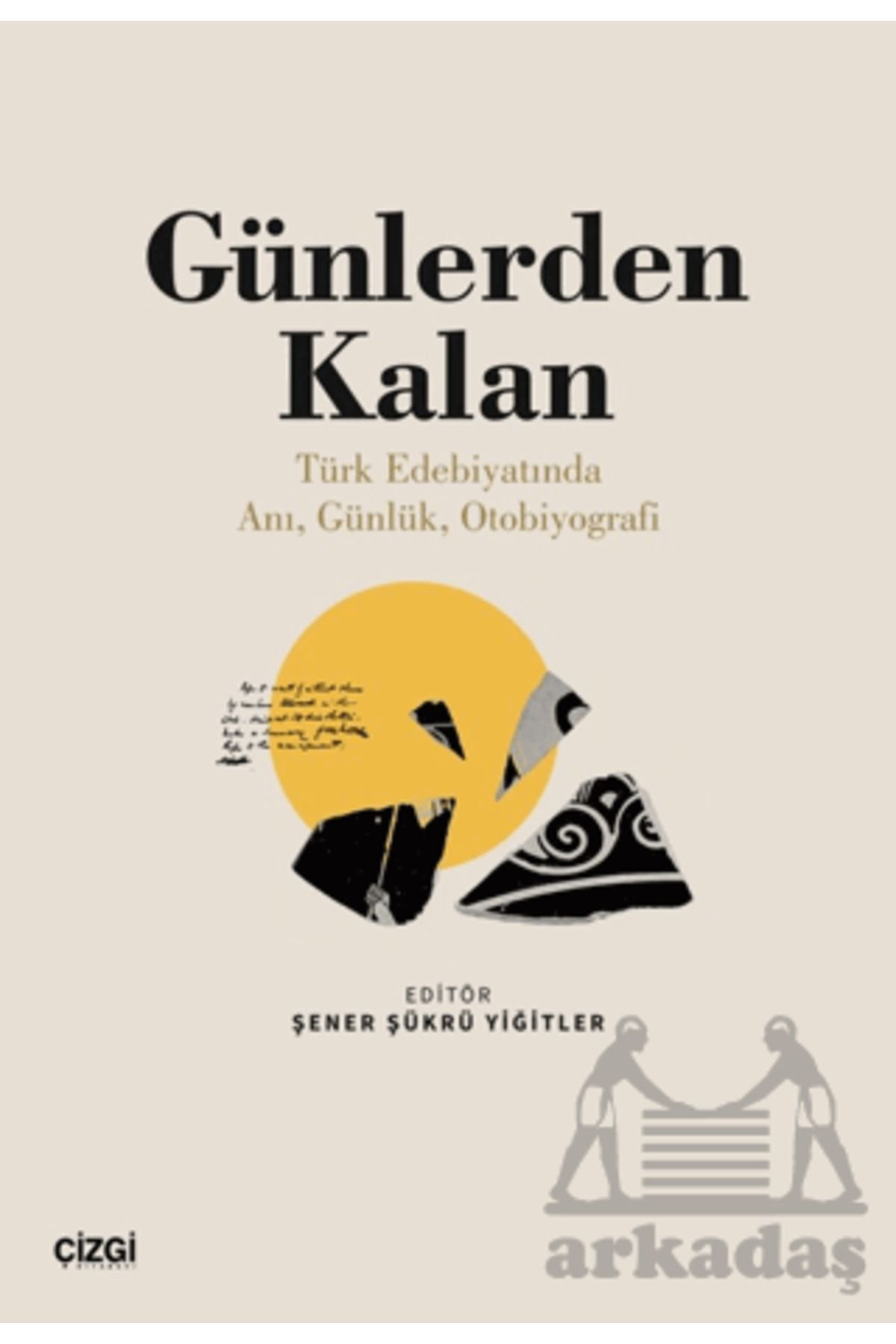 Çizgi Kitabevi Yayınları Günlerden Kalan (Türk Edebiyatında Anı, Günlük, Otobiyografi)