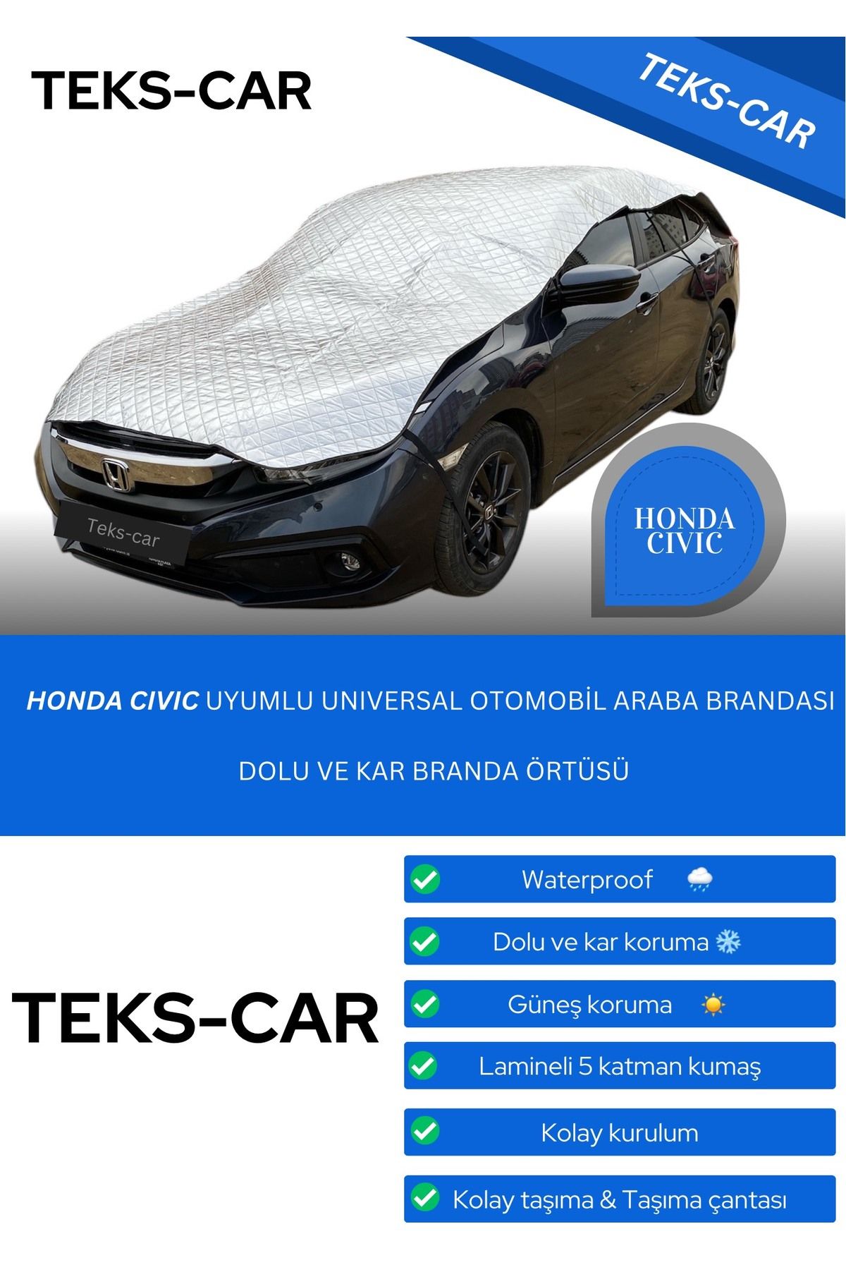 TEKS CAR HONDA CİVİC UYUMLU OTOMOBİL DOLU , KAR VE GÜNEŞ BRANDA ÖRTÜSÜ