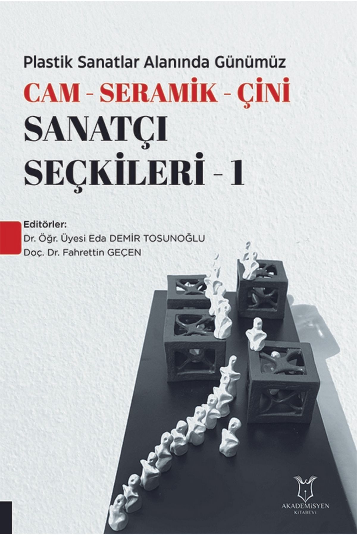 Akademisyen Kitabevi Plastik Sanatlar Alanında Günümüz -Cam- Seramik-Çini Sanatçı Seçkileri-1