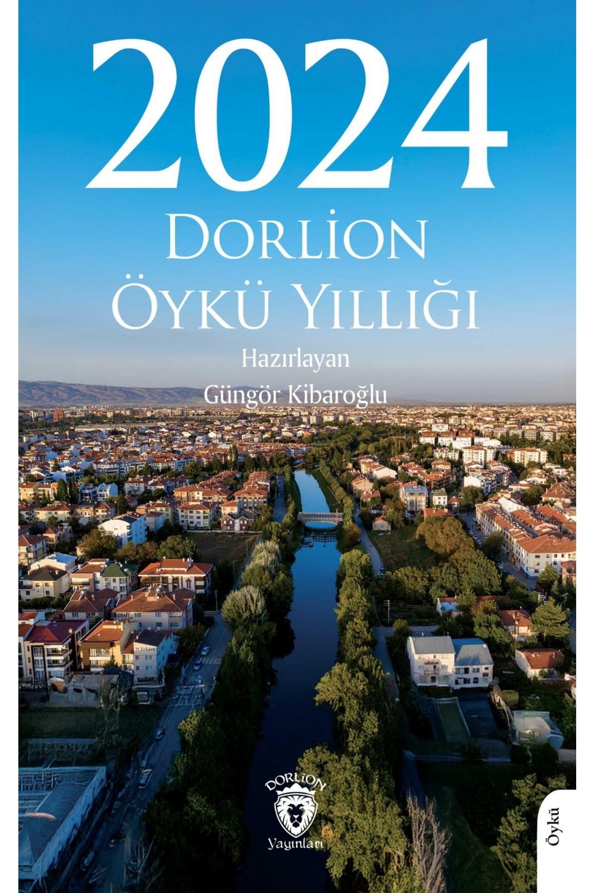 Dorlion Yayınları 2024 Dorlion Öykü Yıllığı -Güngör Kibaroğlu-