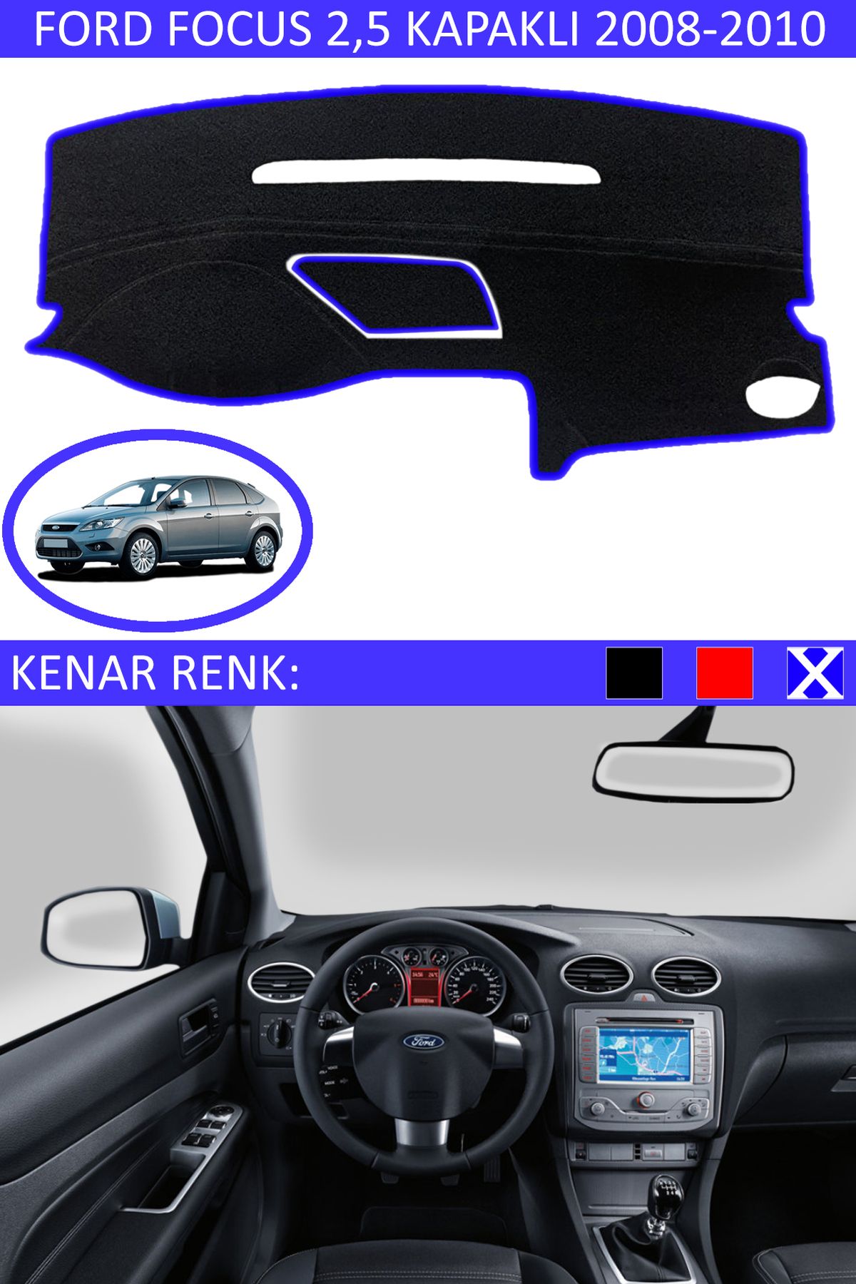 Auralight Ford Focus 2,5 Kapaklı 2005-2010 İçin Uygun Torpido Koruma Halısı Siyah Kenar Renk Mavi