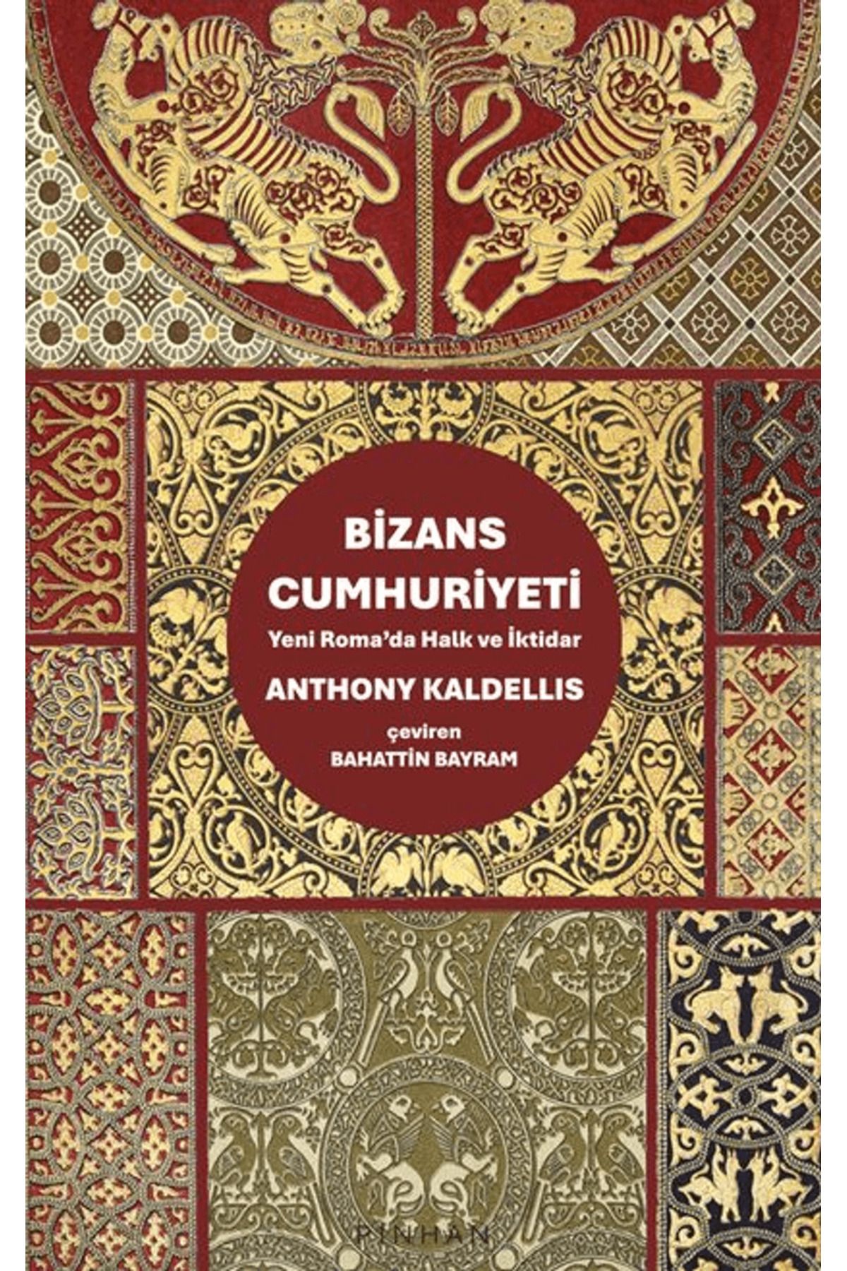 Pinhan Yayıncılık Bizans Cumhuriyeti / Anthony Kaldellis / Pinhan Yayıncılık / 9786258393767