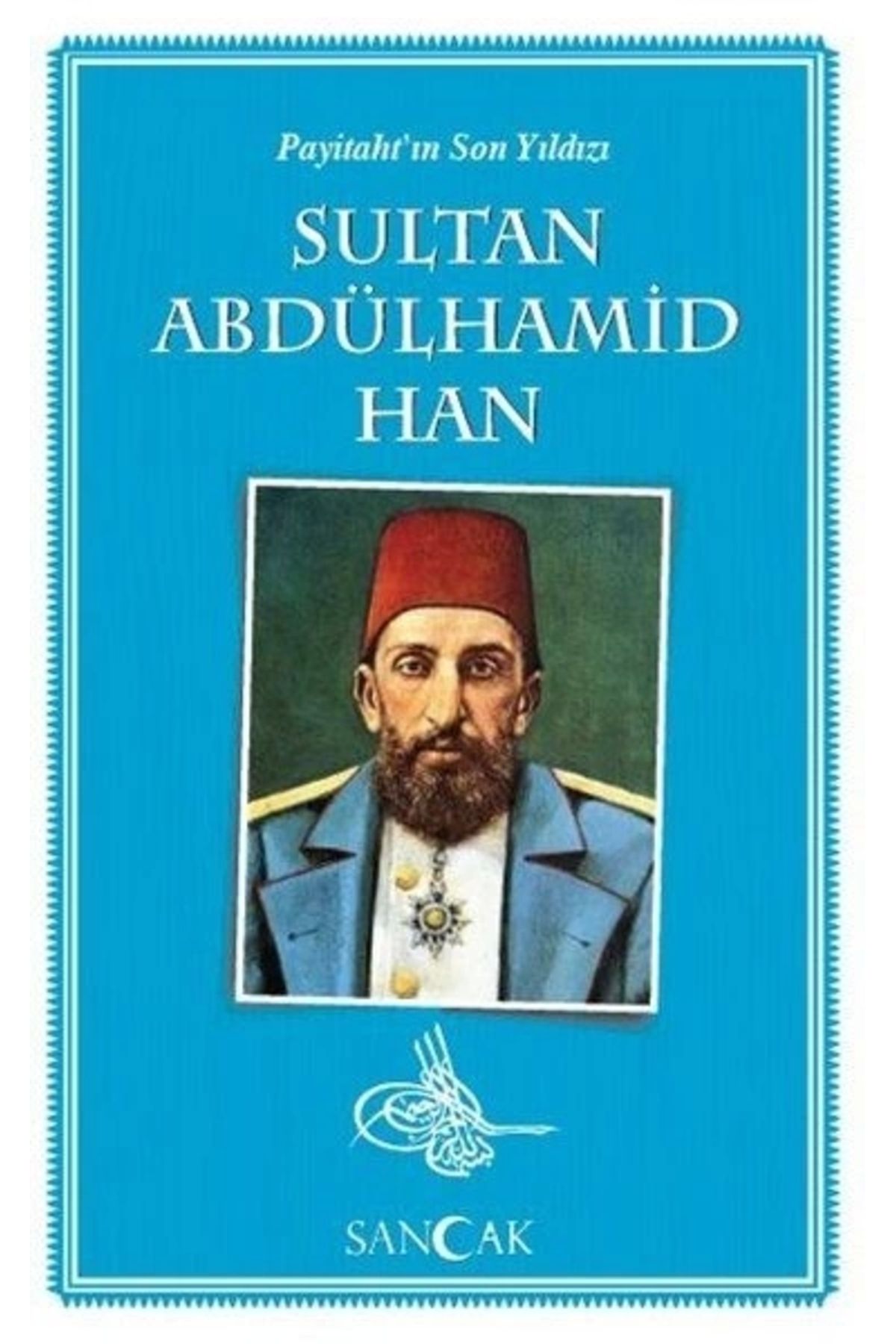 Sancak Yayınları Payitahtın Son Yıldızı Sultan Abdülhamid Han