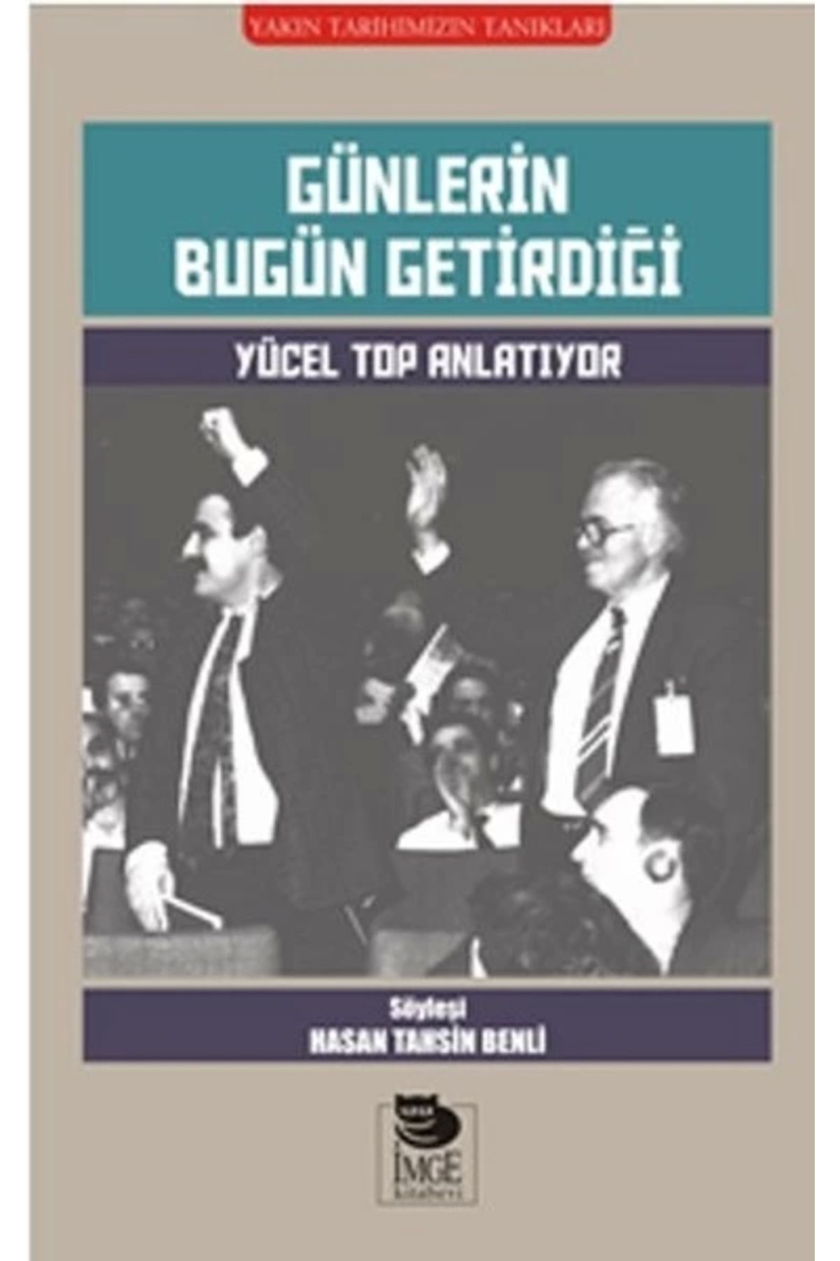 İmge Kitabevi Yayınları Günlerin Bugün Getirdiği  Yücel Top Anlatıyor