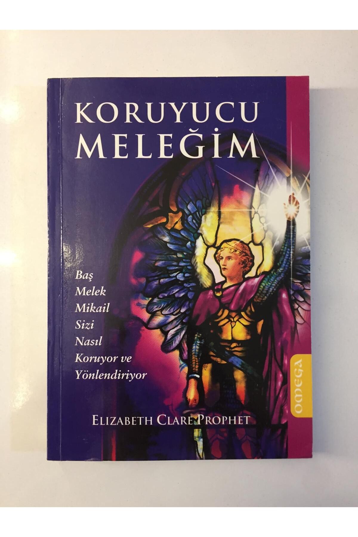 Kişisel Yayınlar Koruyucu Meleğim Baş Melek Mikail Sizi Nasıl Koruyor ve Yönlendiriyor - Elizabeth Clare Prophet