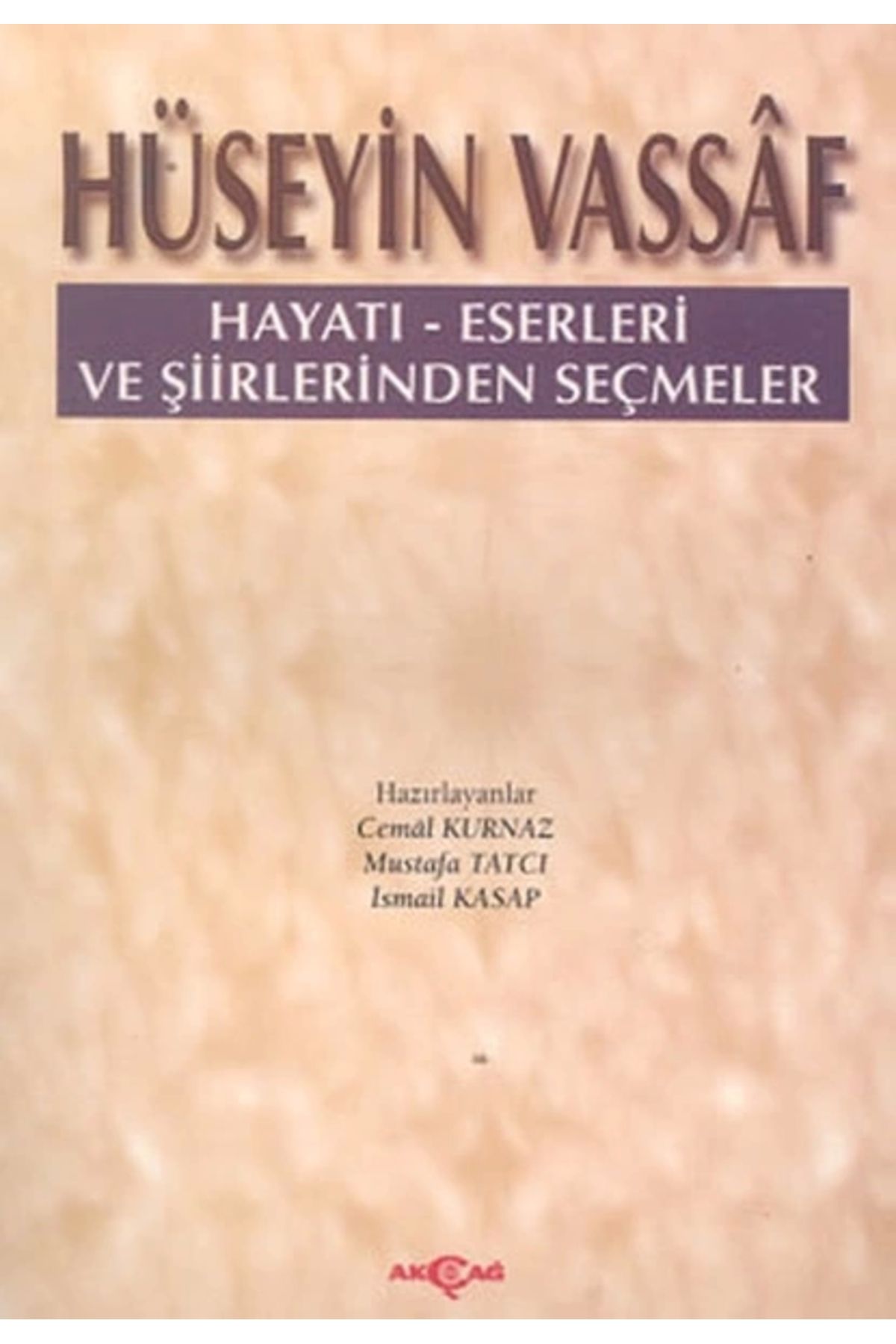 Akçağ Yayınları Hüseyin Vassaf Hayatı - Eserleri ve Şiirlerinden Seçmeler