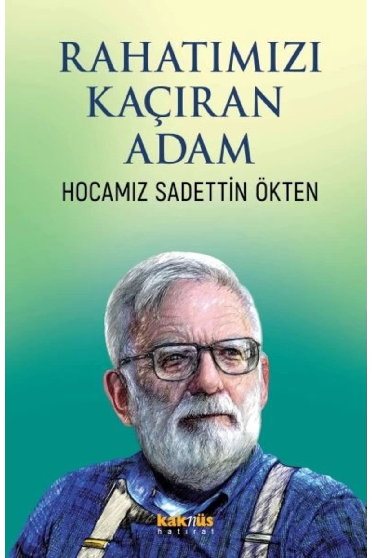 Kaknüs Yayınları Rahatımızı Kaçıran Adam