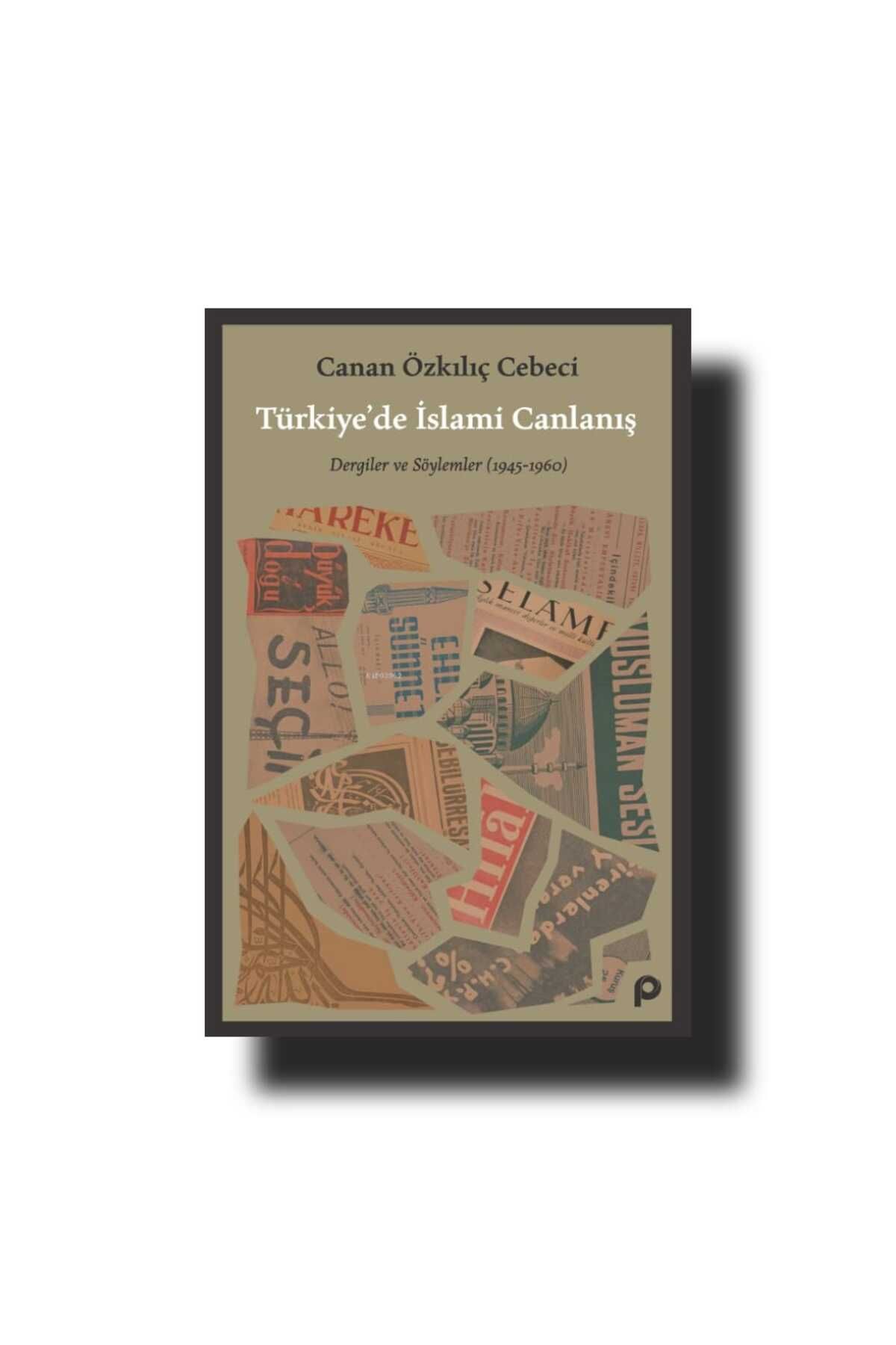 Pınar Yayınları TÜRKİYE'DE İSLAMİ CANLANIŞ; GERGİLER VE SÖYLEMLER (1945-1960)