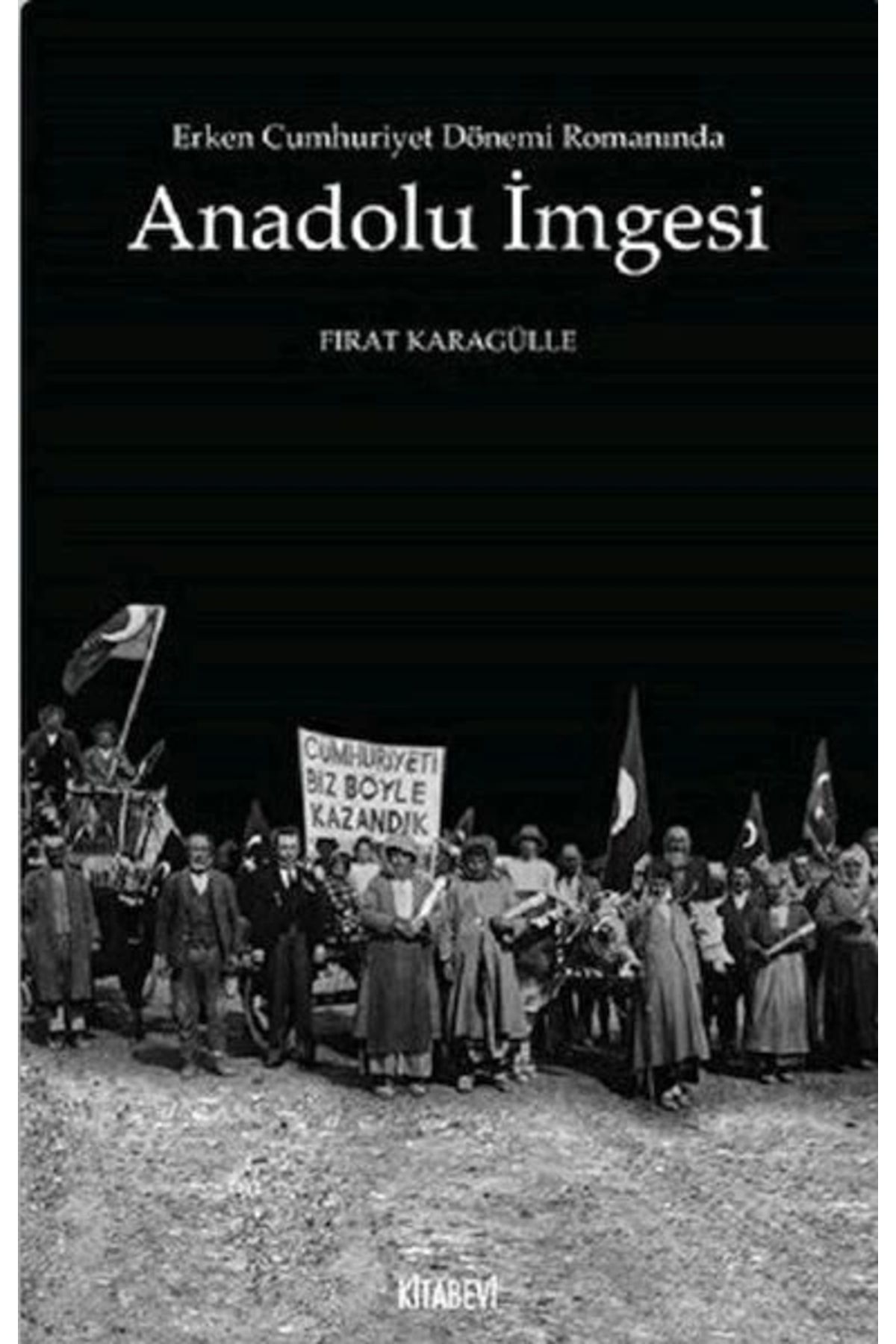 Kitabevi Yayınları Erken Cumhuriyet Dönemi Romanında Anadolu İmgesi