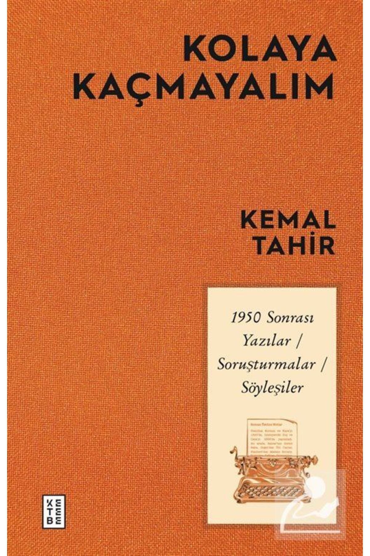Ketebe Yayınevi Kolaya Kaçmayalım & 1950 Sonrası Yazılar-Soruşturmalar-Söyleşiler