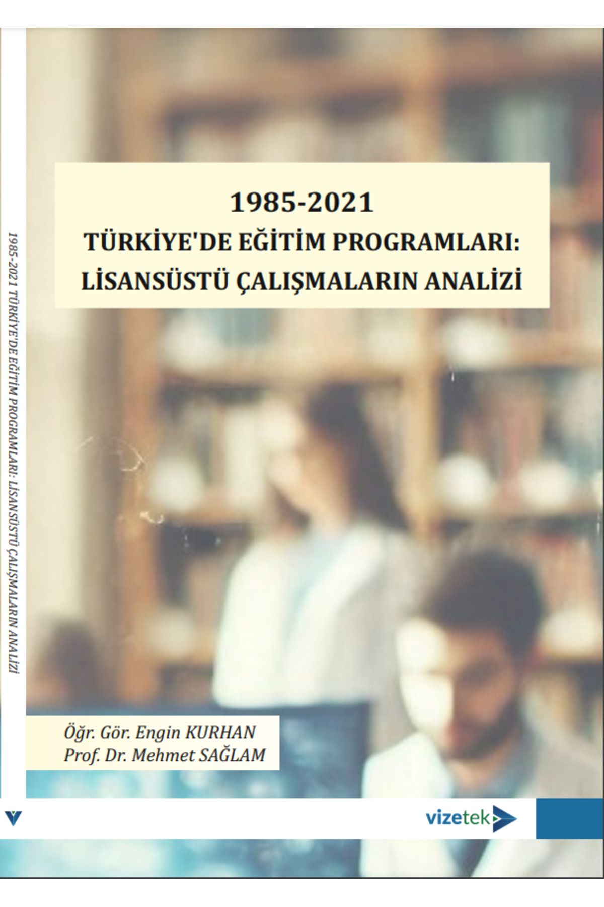 Vizetek Yayıncılık 1985-2021 Türkiye'de Eğitim Programları:Lisansüstü Çalışmaların Analizi