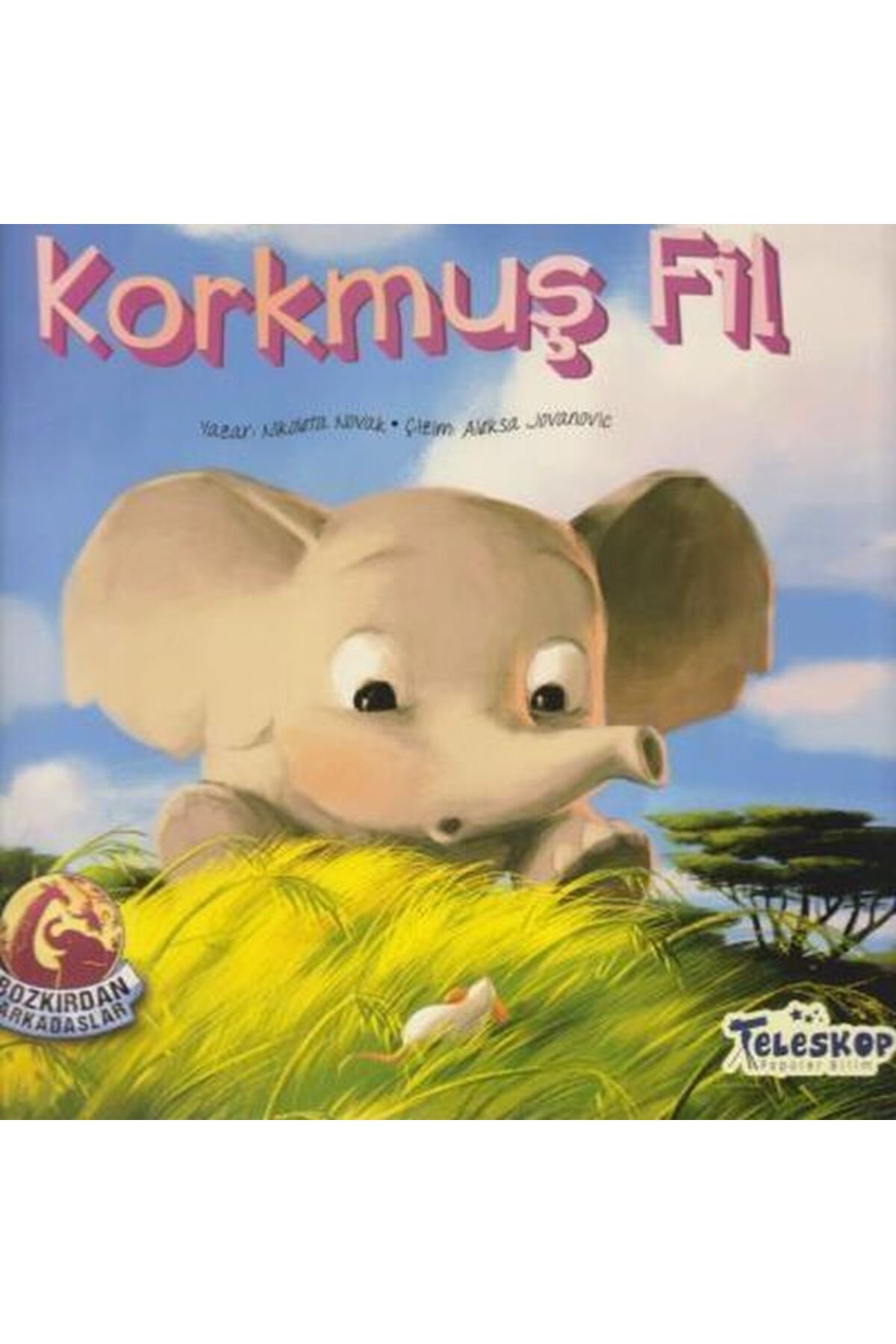Türk Dil Kurumu Yayınları Korkmuş Fil - Bozkırdan Arkadaşlar