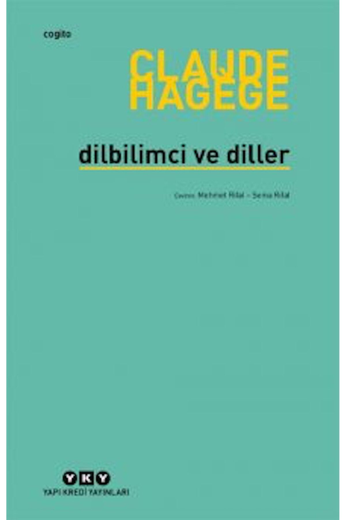 Yapı Kredi Yayınları Dilbilimci ve Diller  Yazar:Claude Hagège  Çeviren: Mehmet Rifat, Sema Rifat