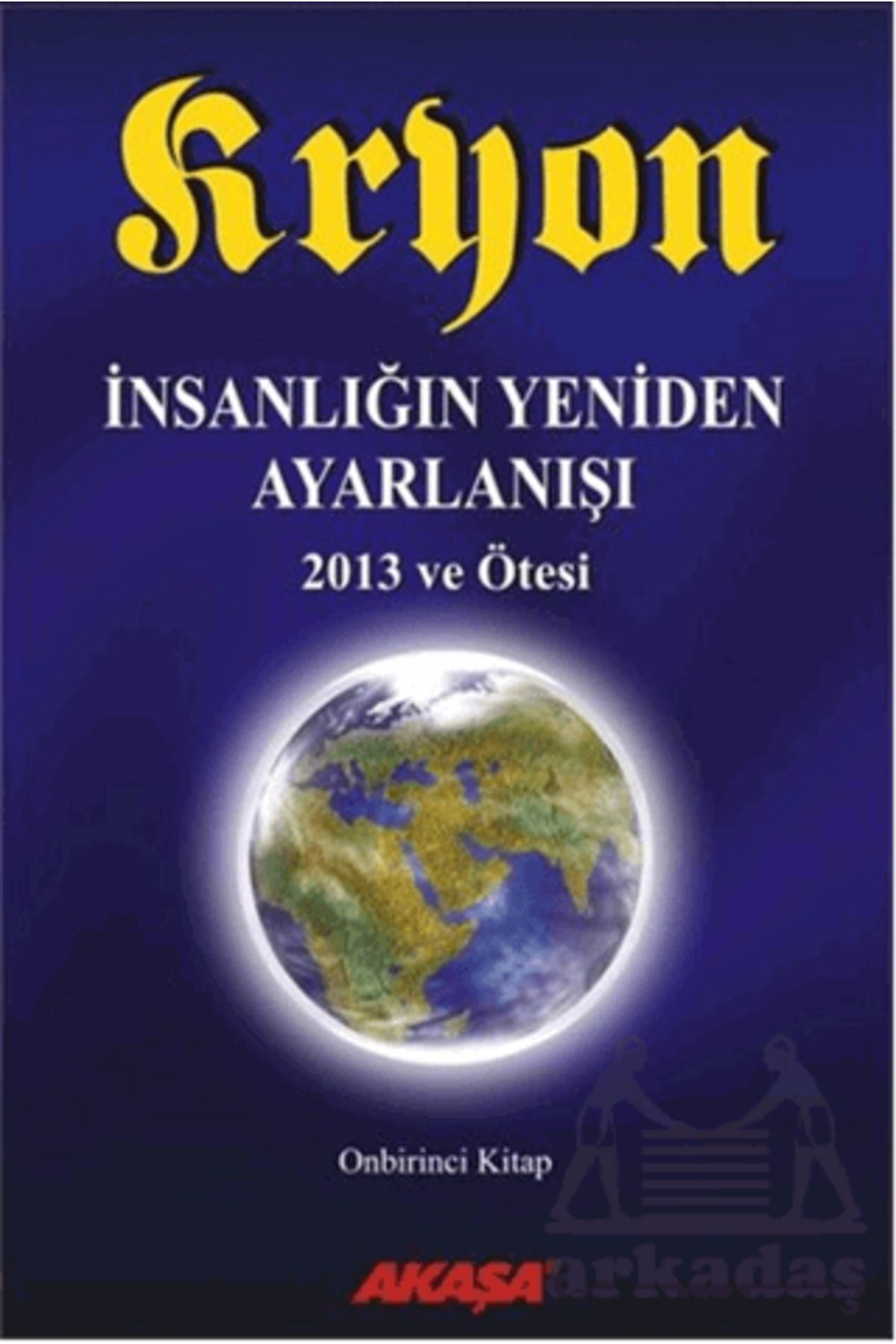 Akaşa Yayınları Kryon 11. Kitap - İnsanlığın Yeniden Ayarlanışı 2013 ve Ötesi