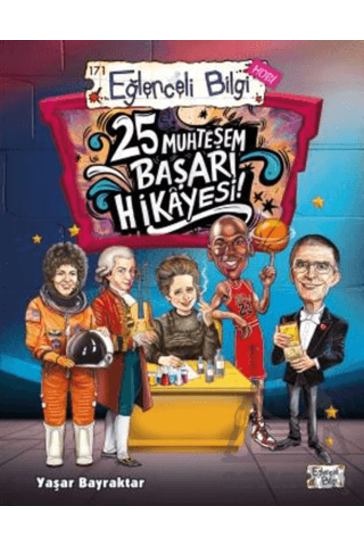 Eğlenceli Bilgi Yayınları 25 Muhteşem Başarı Hikayesi!