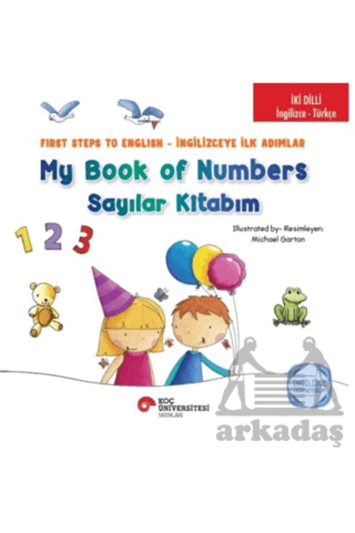 Koç Üniversitesi Yayınları İki Dilli : İngilizce-Türkçe My Book Of Numbers / Sayılar Kitabım - First Steps To Engıilish / İngil