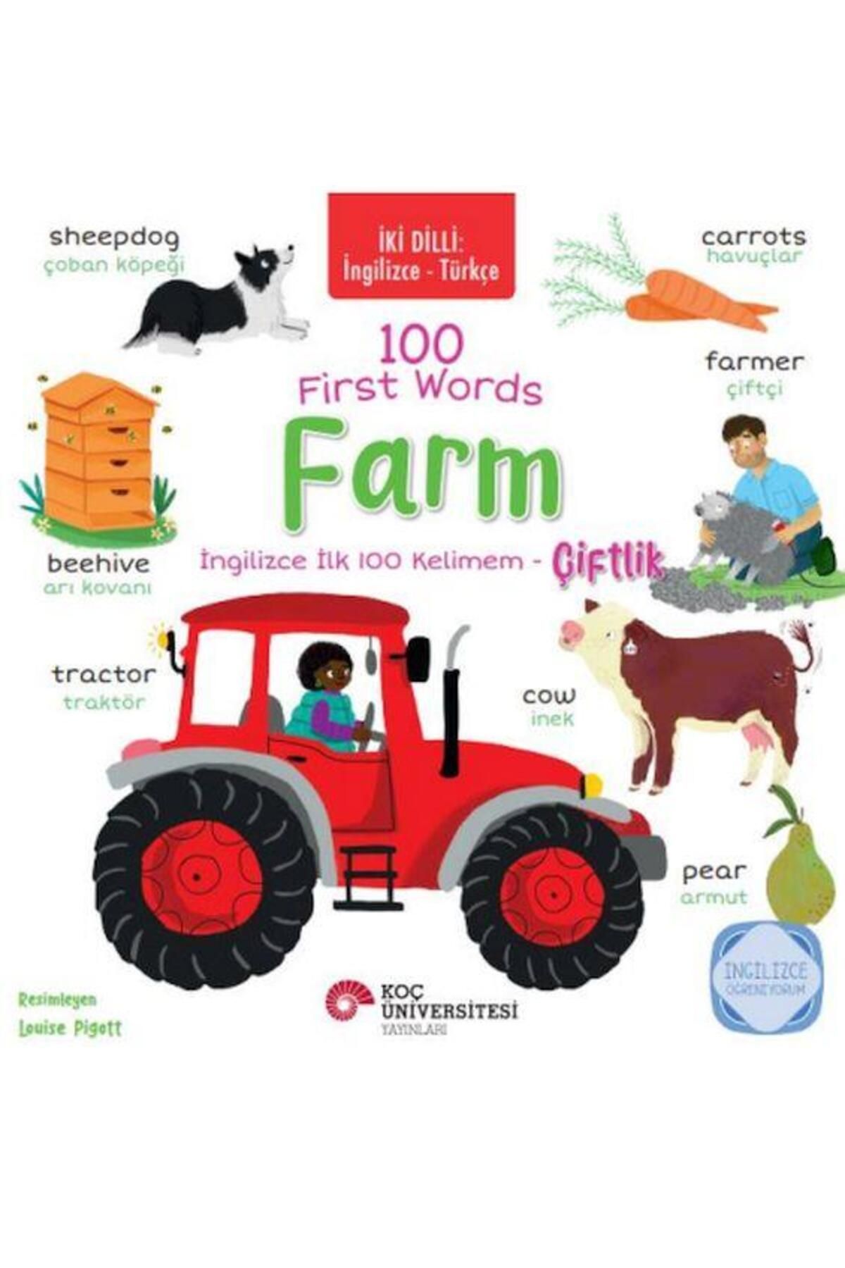 Koç Üniversitesi Yayınları İki Dilli: İngilizce-Türkçe 100 First Words – Farm / İngilizce İlk 100 Kelimem – Çiftlik İngilizc...