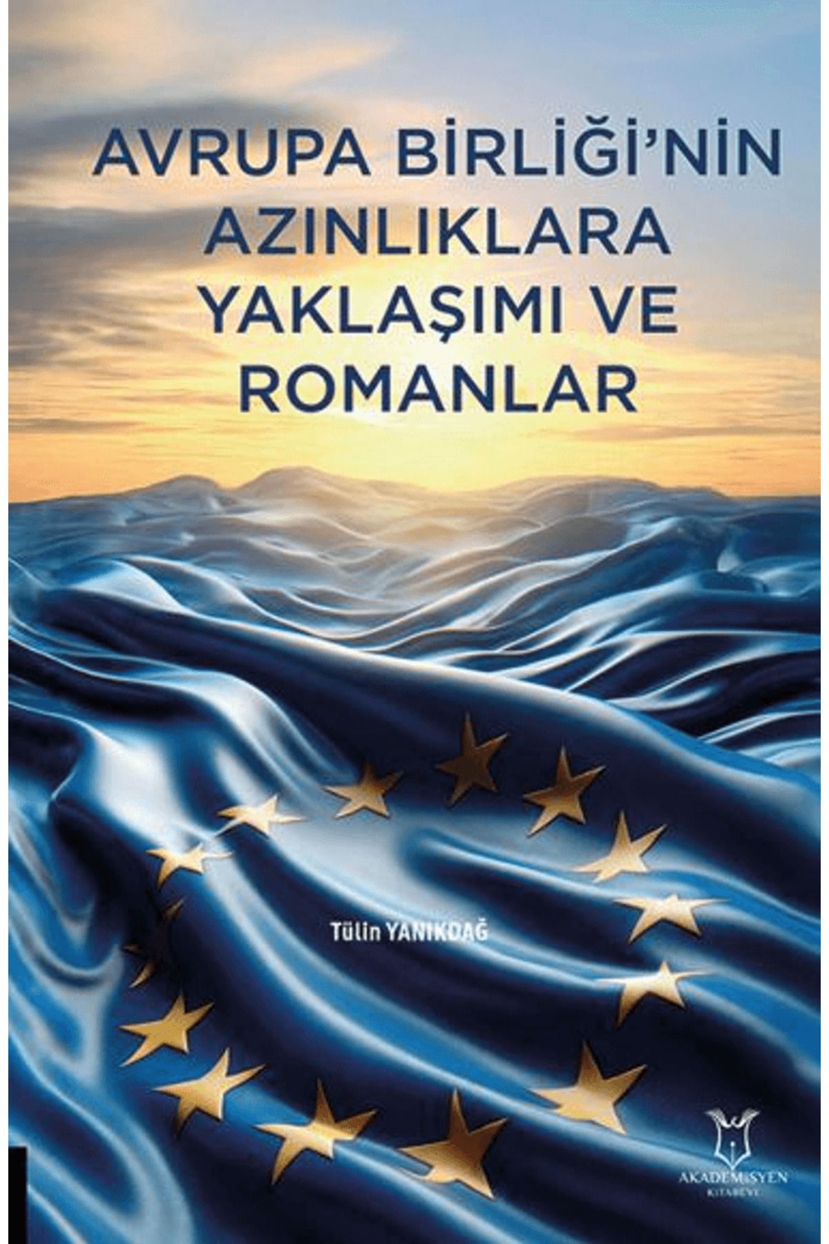 Akademisyen Kitabevi Avrupa Birliği'nin Azınlıklara Yaklaşımı ve Romanlar / Akademisyen Kitabevi / 9786253750442