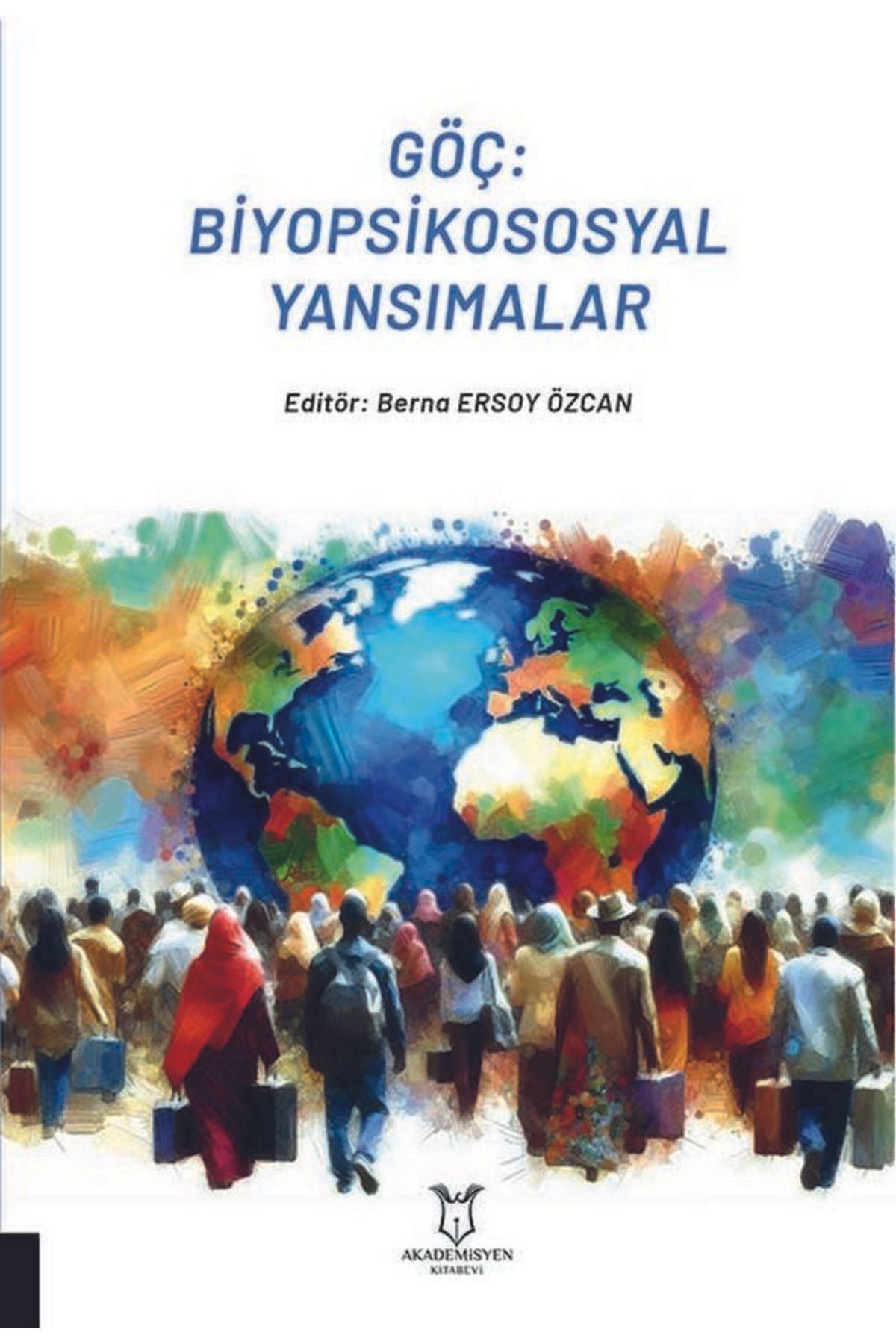 Akademisyen Kitabevi Göç: Biyopsikososyal Yansımalar