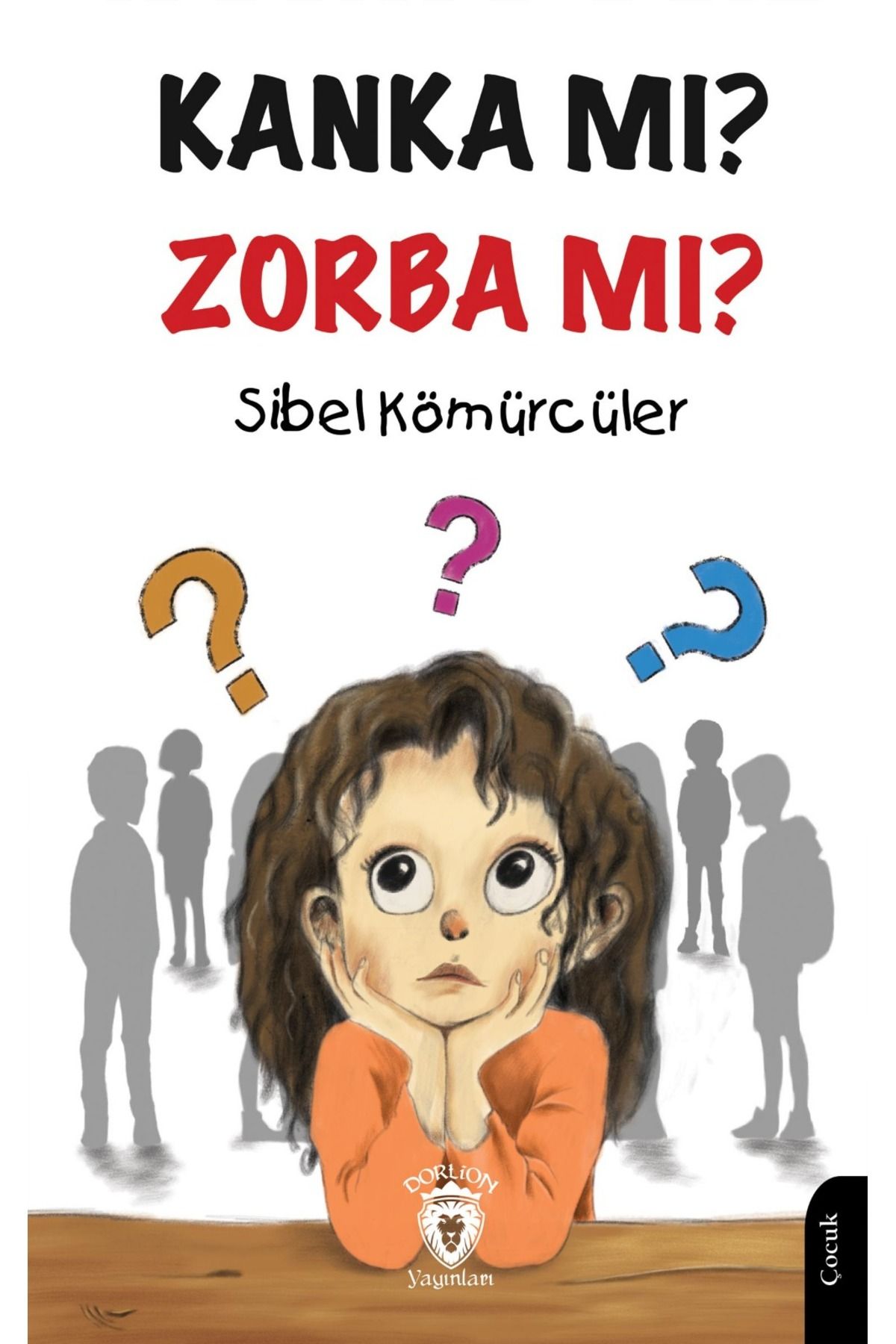 Dorlion Yayınları Zorbalık- Seni Çıtır Çıtır Yerim Kanka Mı? Zorba Mı? -Sibel Kömürcüler-